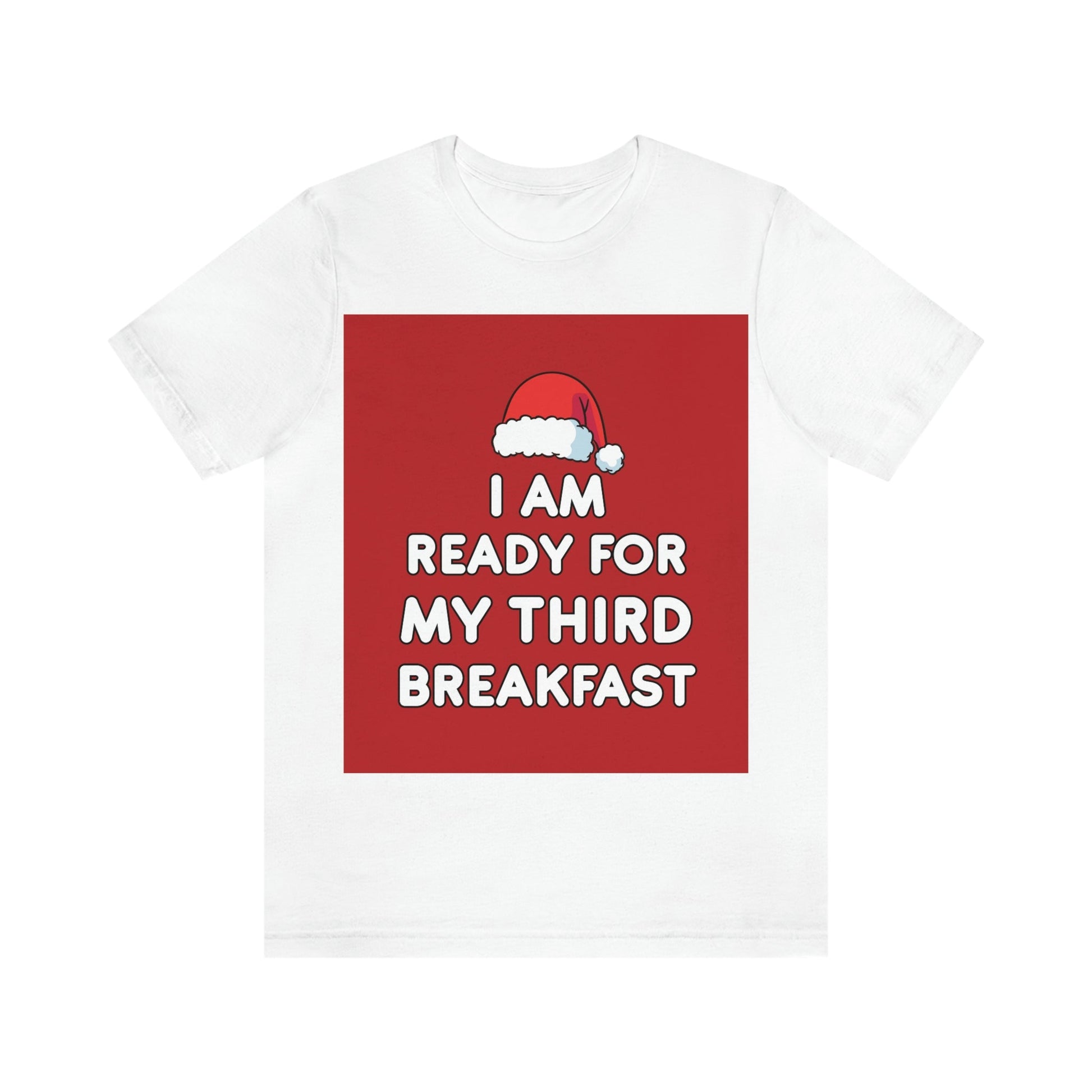 I am Ready for my Third Breakfast Christmas Holidays Unisex Jersey Short Sleeve T-Shirt Ichaku [Perfect Gifts Selection]