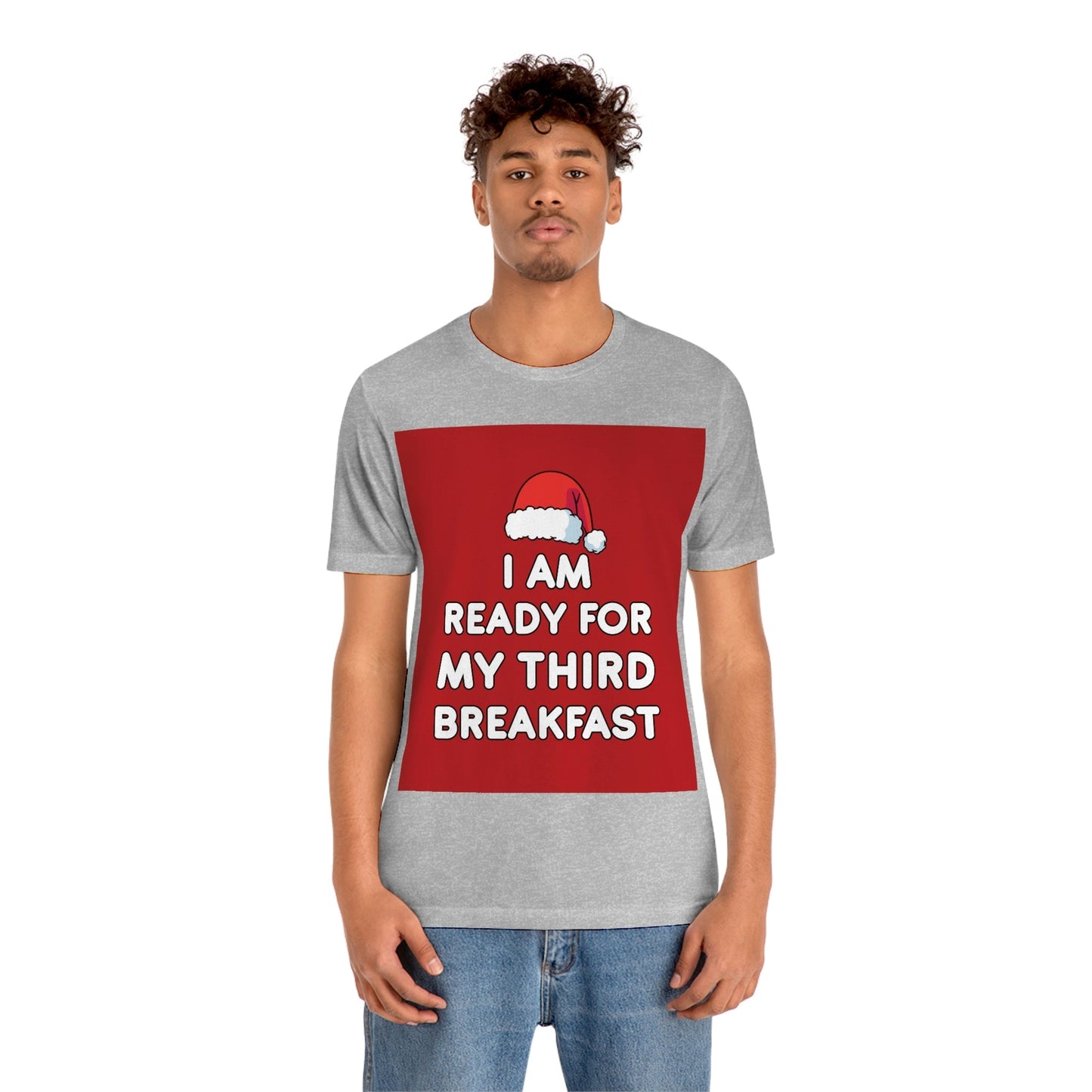 I am Ready for my Third Breakfast Christmas Holidays Unisex Jersey Short Sleeve T-Shirt Ichaku [Perfect Gifts Selection]