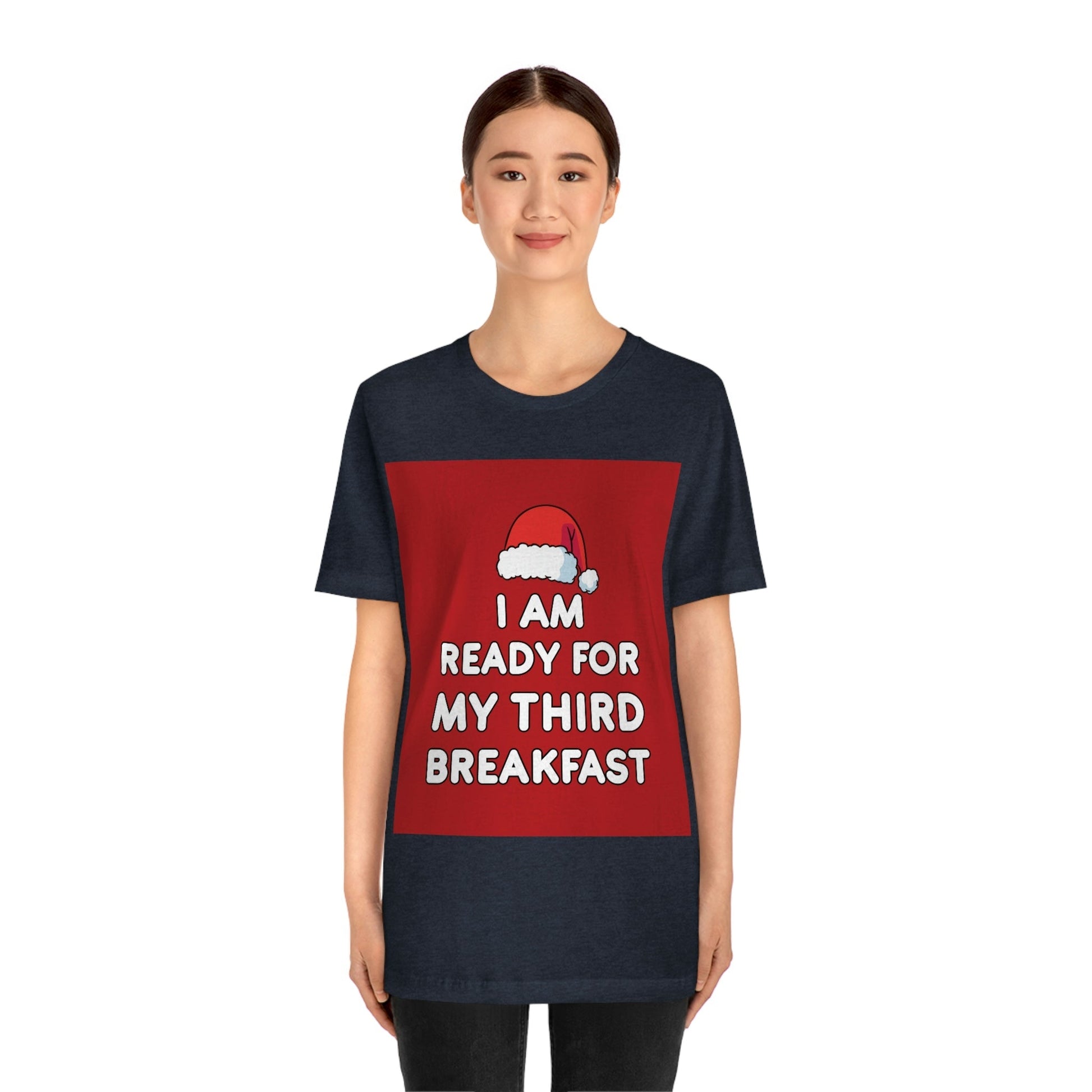 I am Ready for my Third Breakfast Christmas Holidays Unisex Jersey Short Sleeve T-Shirt Ichaku [Perfect Gifts Selection]