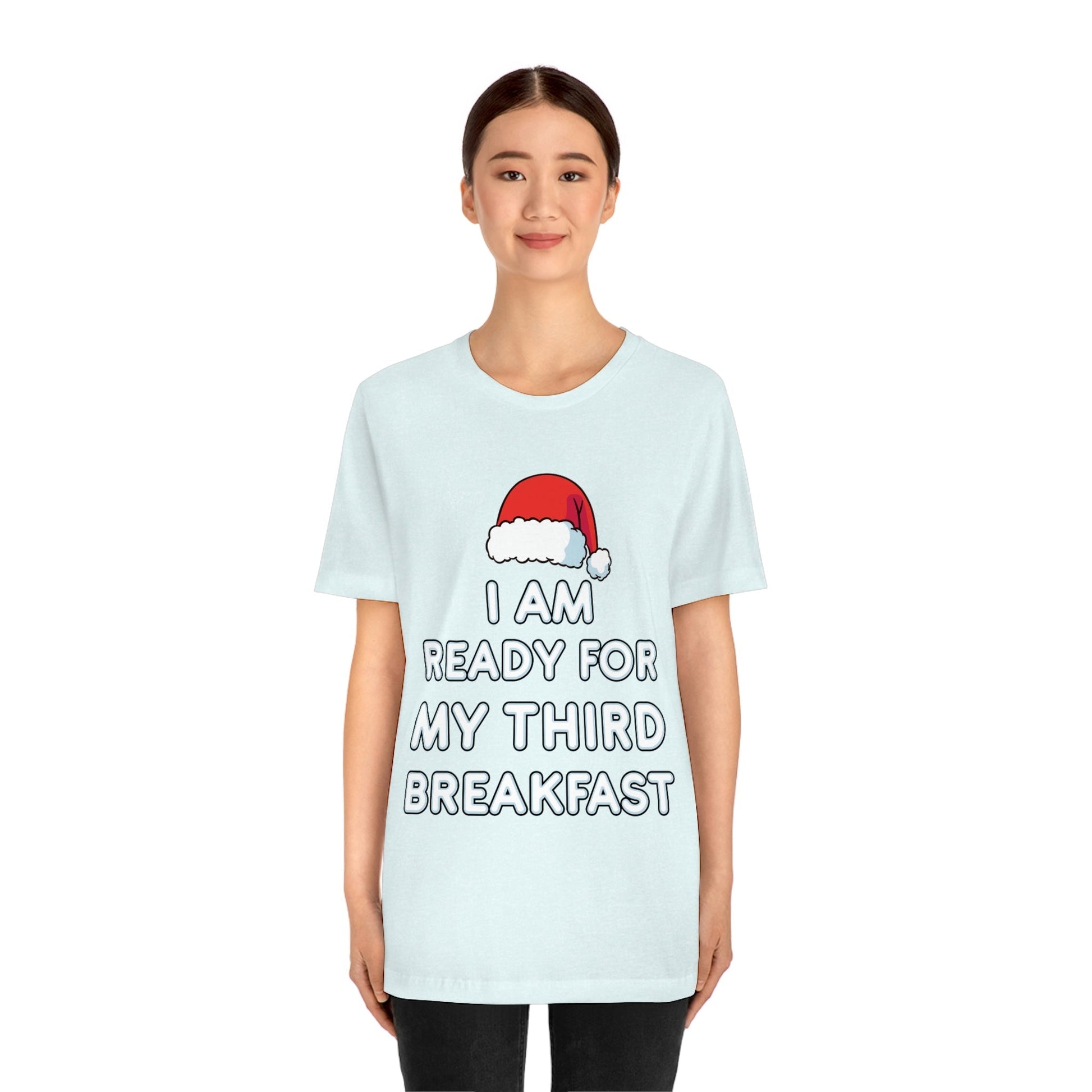 I am Ready for my Third Breakfast Christmas Holidays Unisex Jersey Short Sleeve T-Shirt Ichaku [Perfect Gifts Selection]