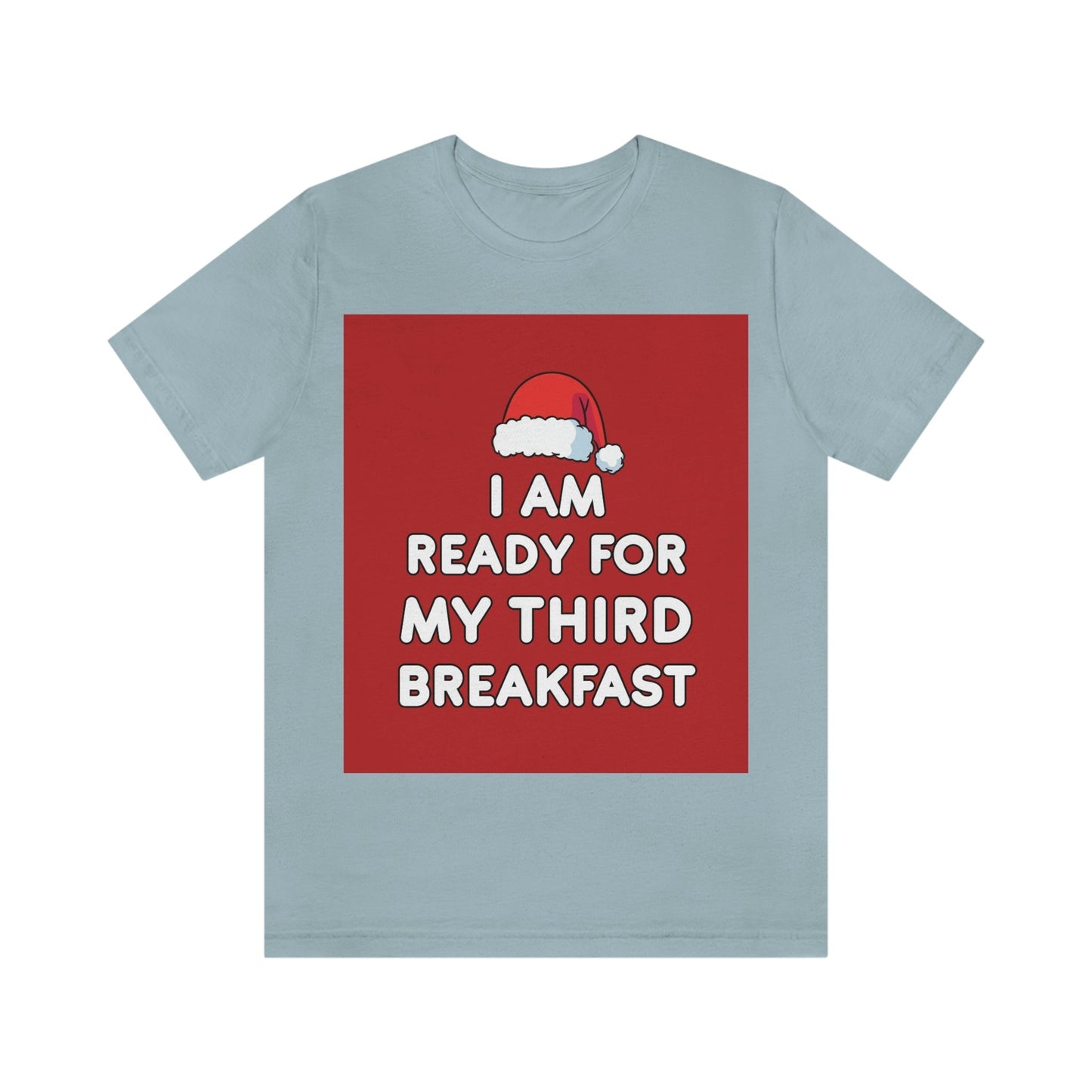 I am Ready for my Third Breakfast Christmas Holidays Unisex Jersey Short Sleeve T-Shirt Ichaku [Perfect Gifts Selection]