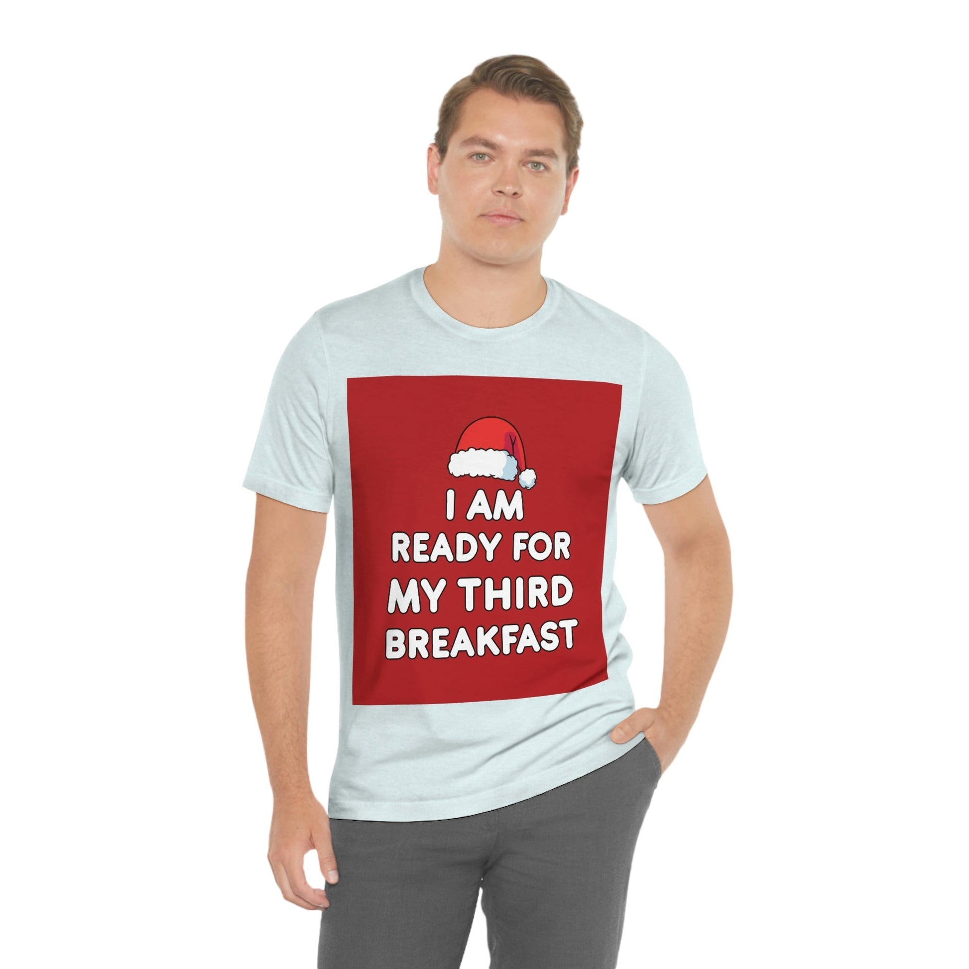 I am Ready for my Third Breakfast Christmas Holidays Unisex Jersey Short Sleeve T-Shirt Ichaku [Perfect Gifts Selection]