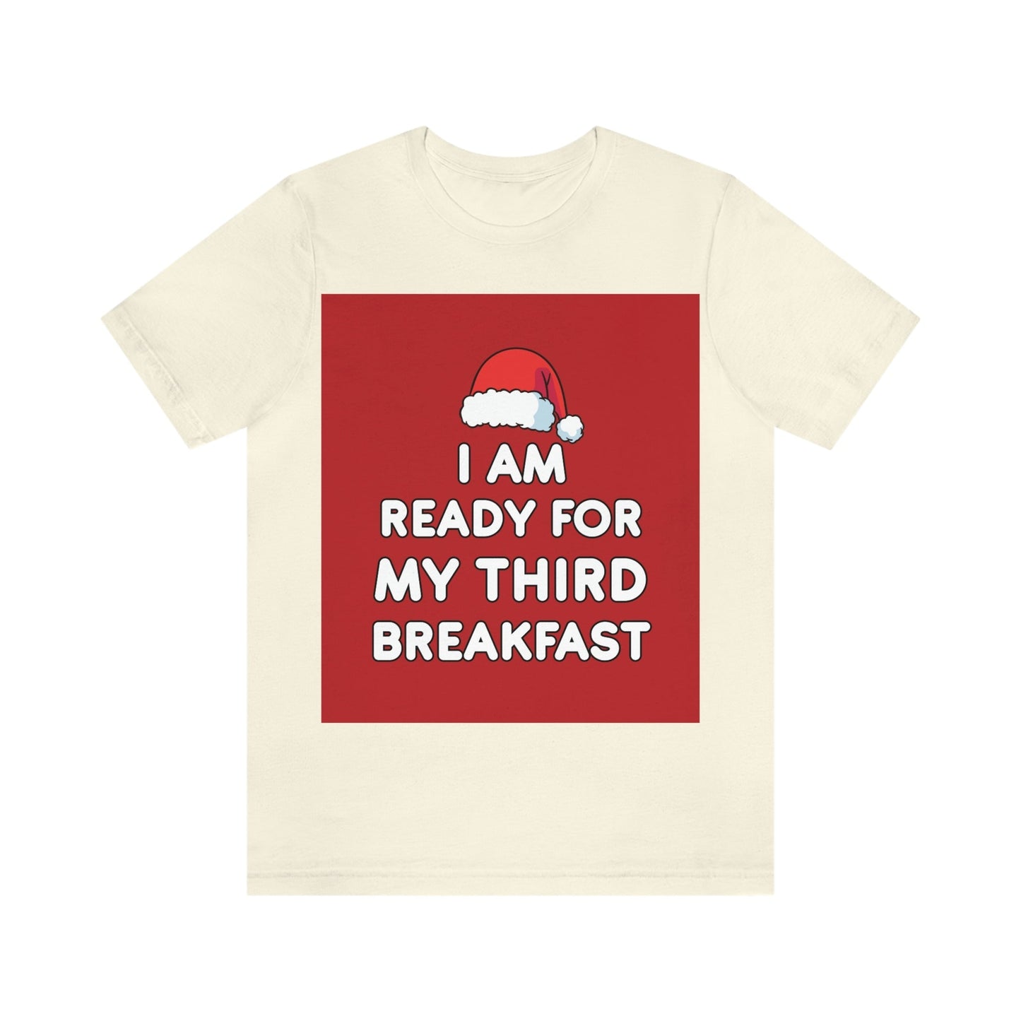 I am Ready for my Third Breakfast Christmas Holidays Unisex Jersey Short Sleeve T-Shirt Ichaku [Perfect Gifts Selection]