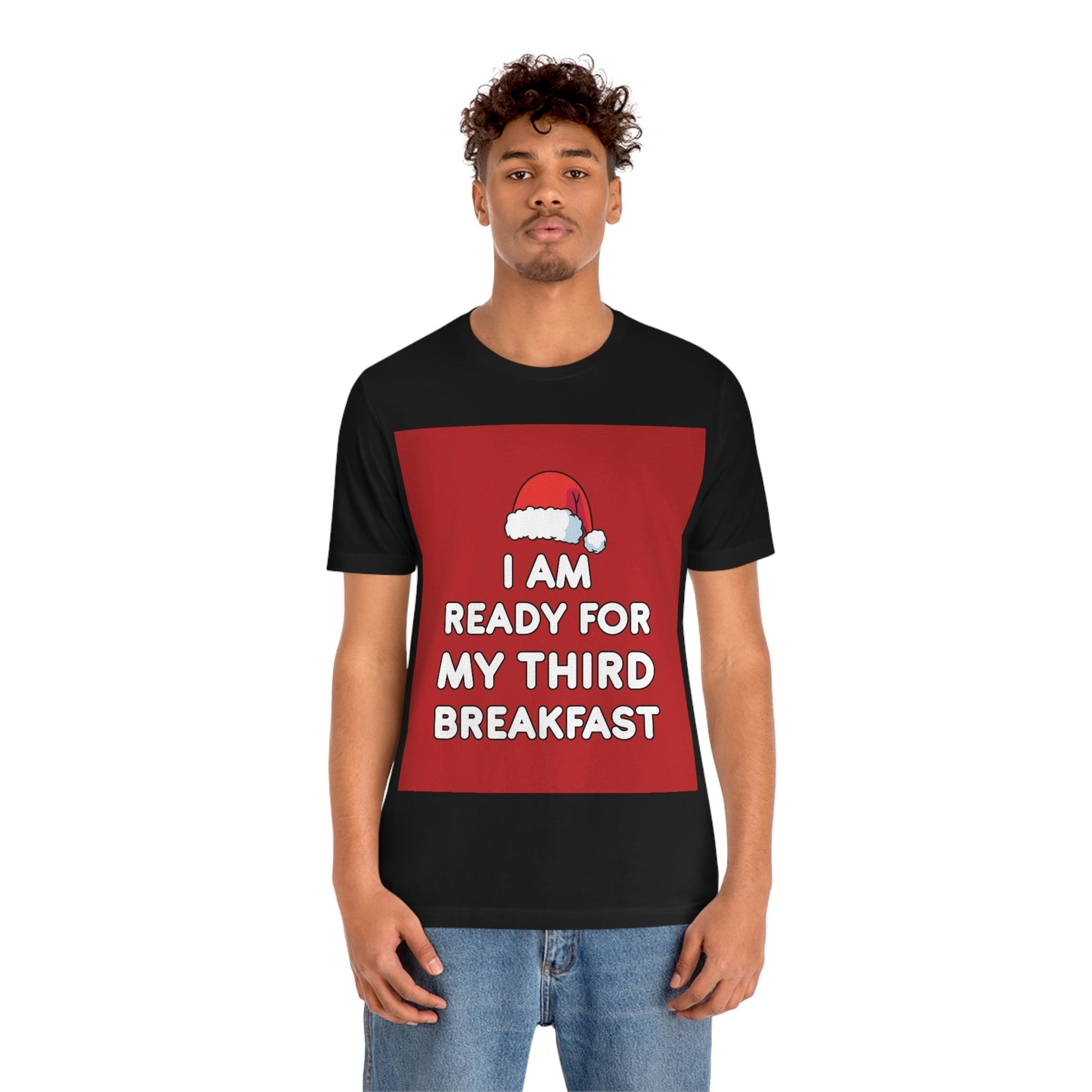 I am Ready for my Third Breakfast Christmas Holidays Unisex Jersey Short Sleeve T-Shirt Ichaku [Perfect Gifts Selection]