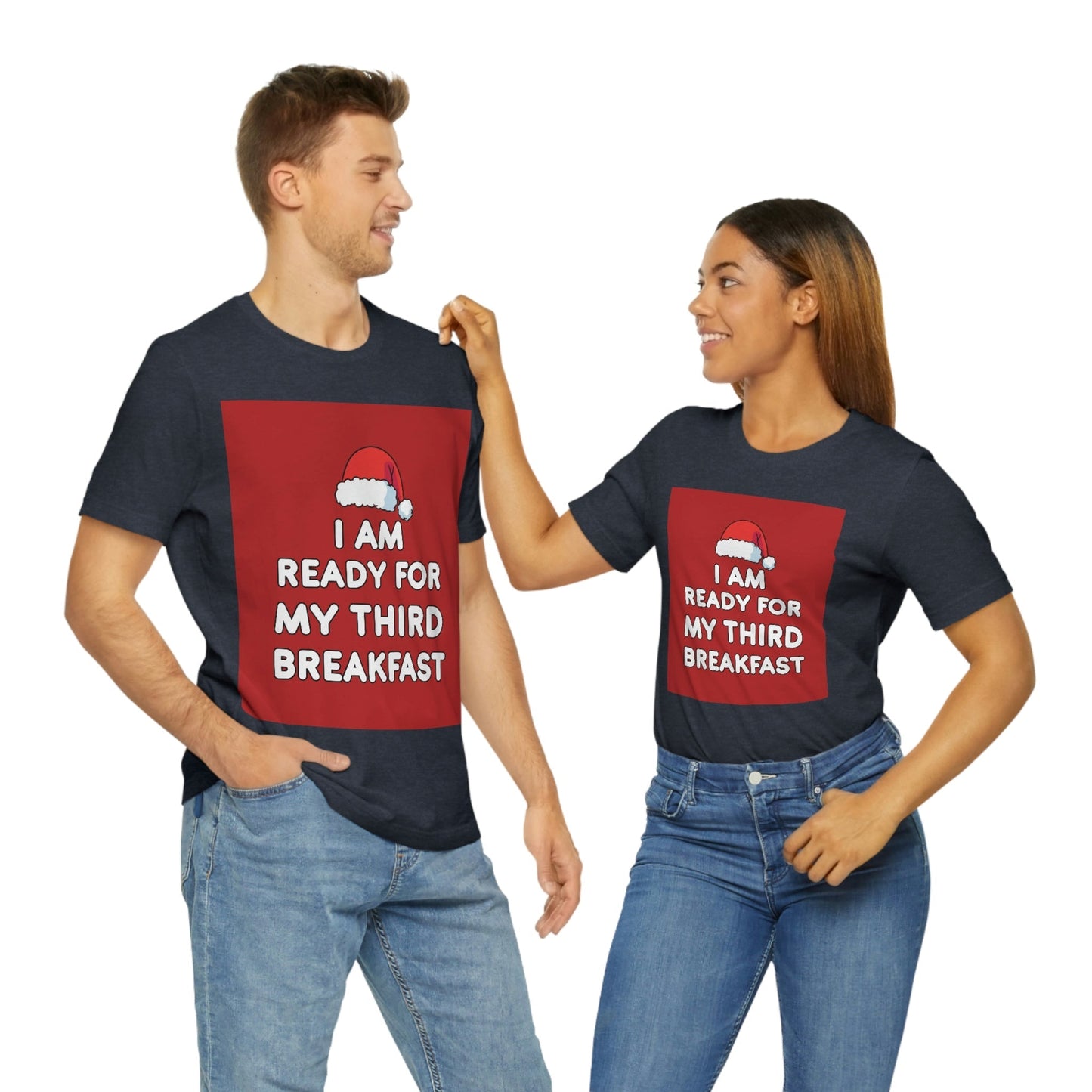 I am Ready for my Third Breakfast Christmas Holidays Unisex Jersey Short Sleeve T-Shirt Ichaku [Perfect Gifts Selection]