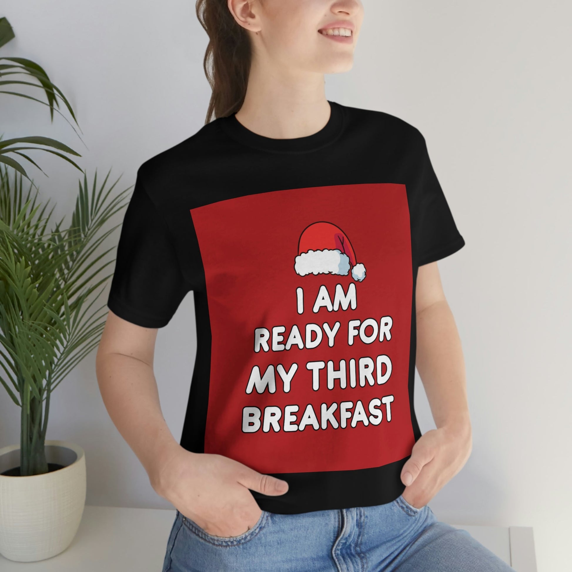 I am Ready for my Third Breakfast Christmas Holidays Unisex Jersey Short Sleeve T-Shirt Ichaku [Perfect Gifts Selection]