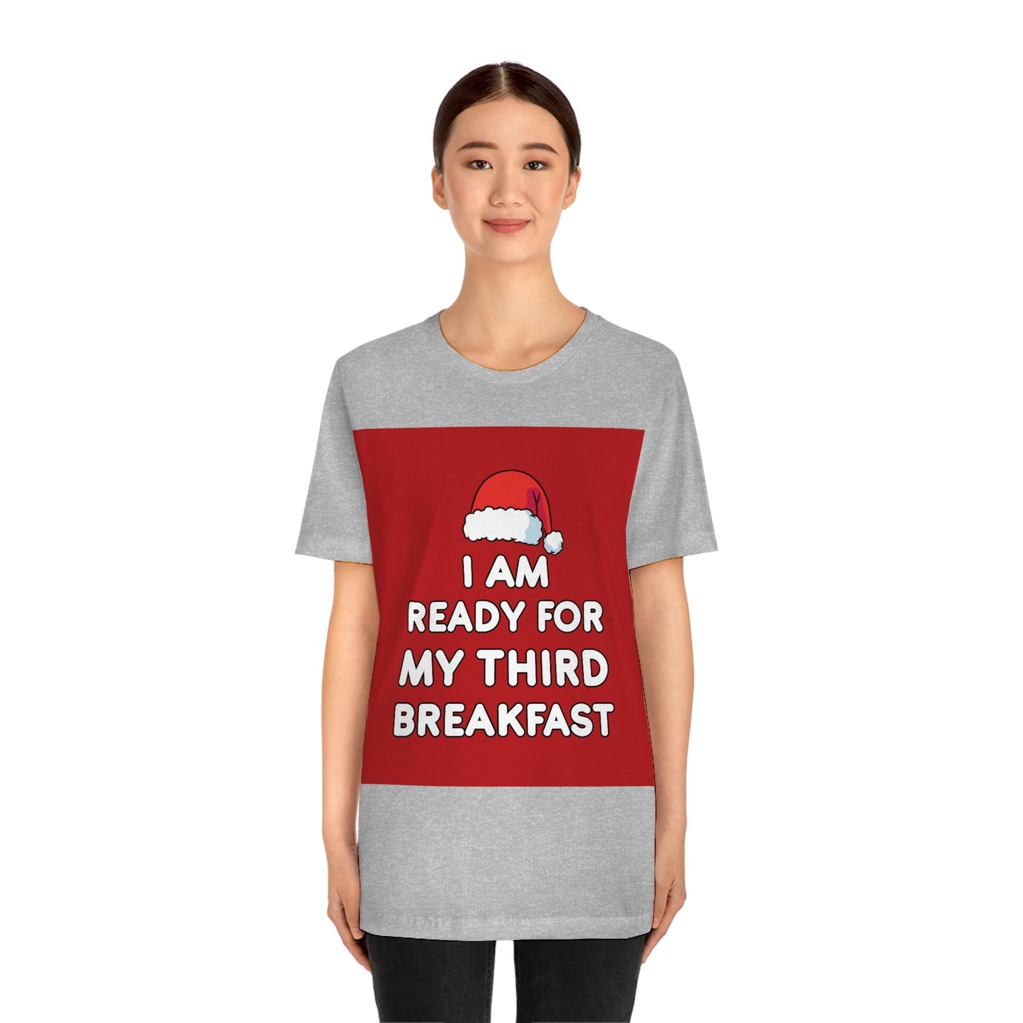 I am Ready for my Third Breakfast Christmas Holidays Unisex Jersey Short Sleeve T-Shirt Ichaku [Perfect Gifts Selection]