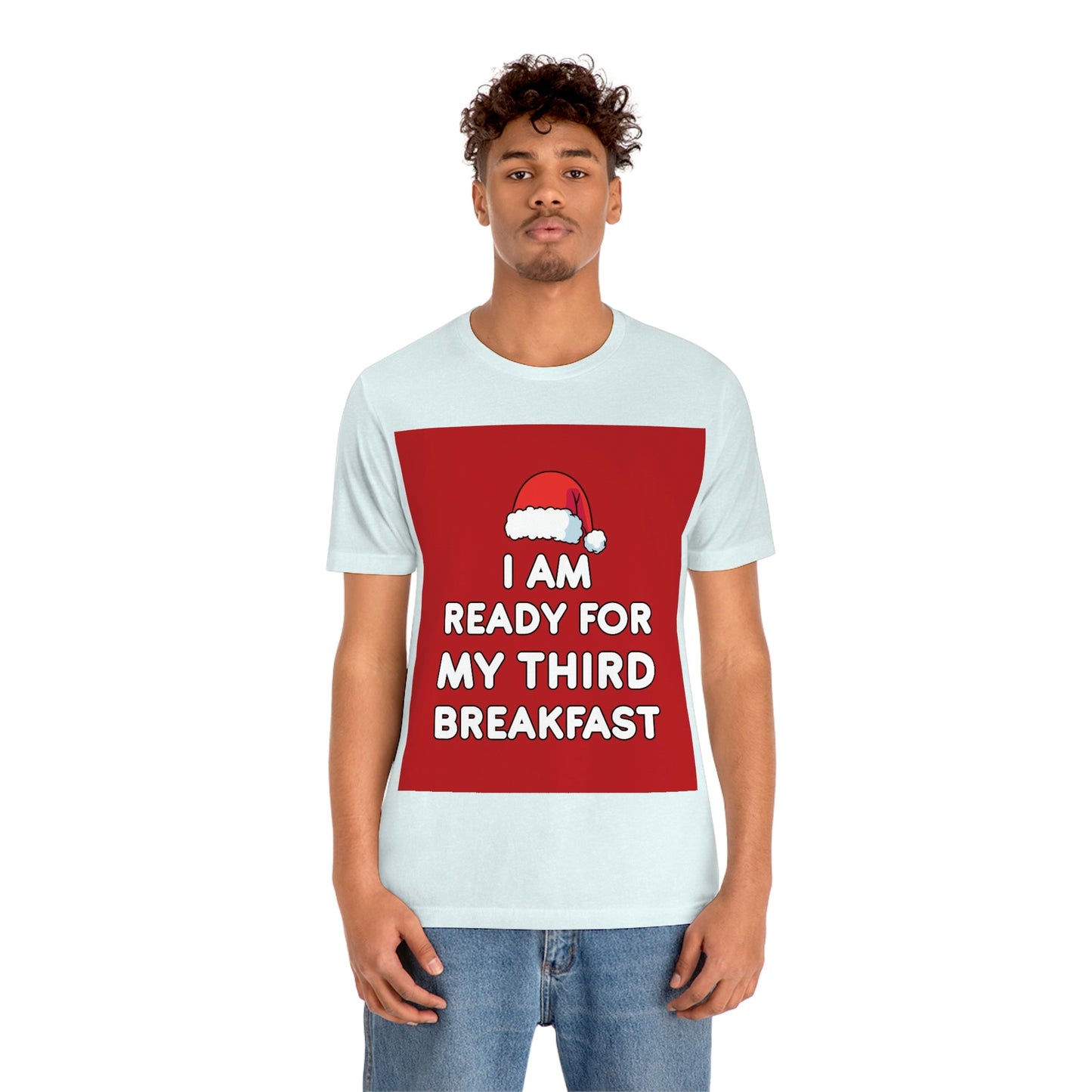 I am Ready for my Third Breakfast Christmas Holidays Unisex Jersey Short Sleeve T-Shirt Ichaku [Perfect Gifts Selection]