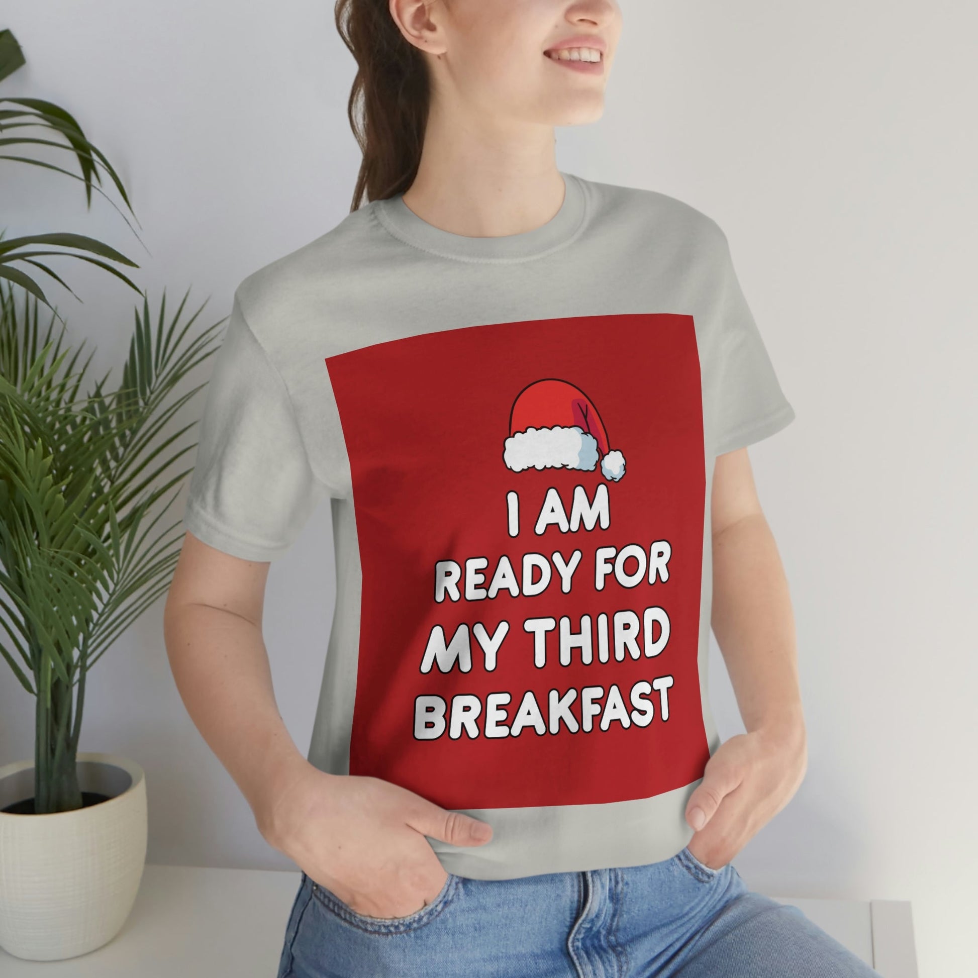 I am Ready for my Third Breakfast Christmas Holidays Unisex Jersey Short Sleeve T-Shirt Ichaku [Perfect Gifts Selection]