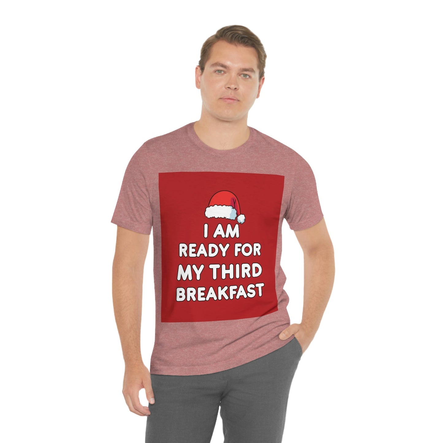 I am Ready for my Third Breakfast Christmas Holidays Unisex Jersey Short Sleeve T-Shirt Ichaku [Perfect Gifts Selection]