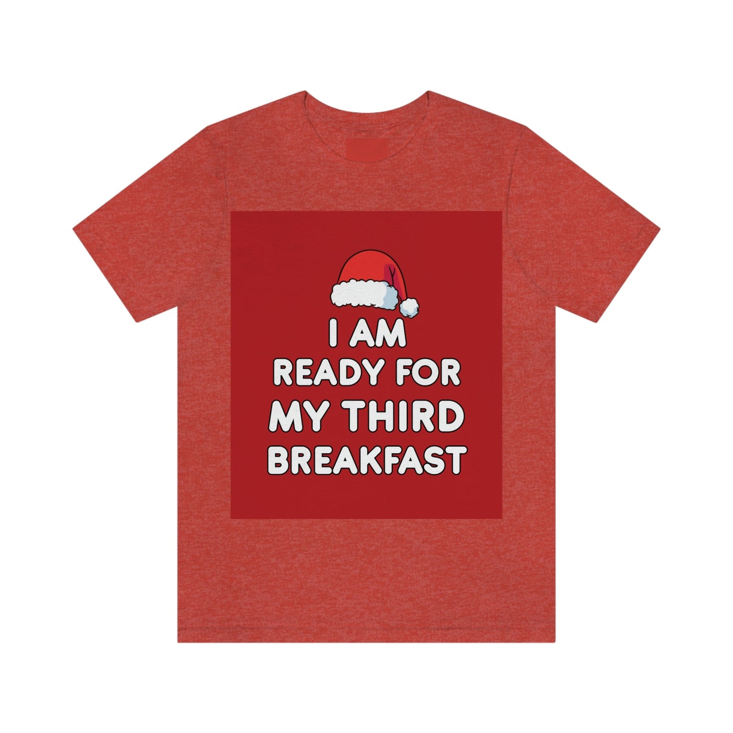 I am Ready for my Third Breakfast Christmas Holidays Unisex Jersey Short Sleeve T-Shirt Ichaku [Perfect Gifts Selection]