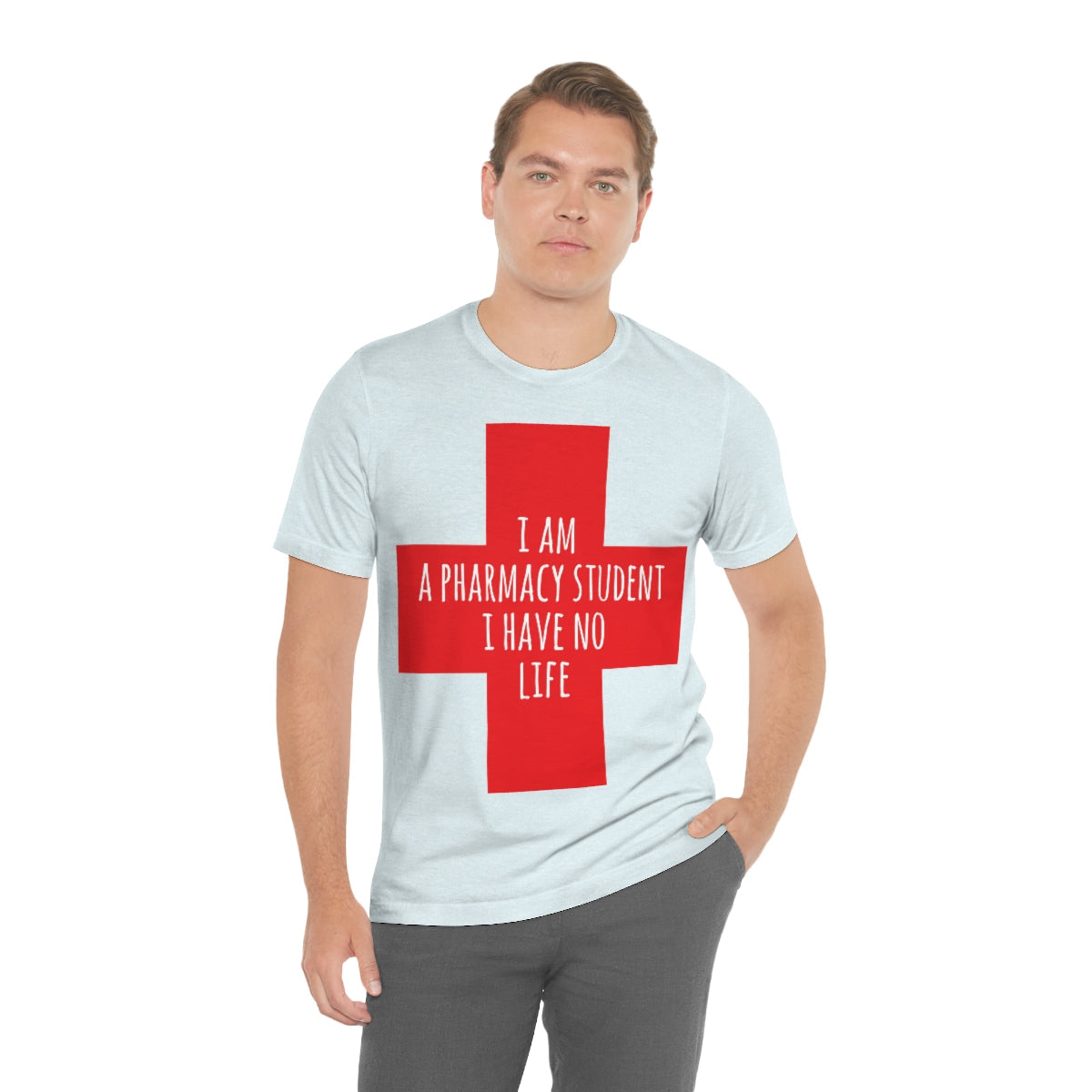 I`m A Pharmacy Student I Have No Life Professional Quotes Unisex Jersey Short Sleeve T-Shirt Ichaku [Perfect Gifts Selection]