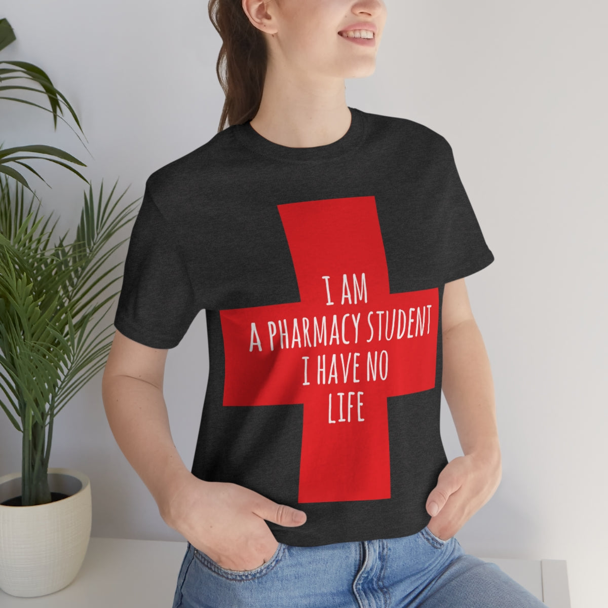 I`m A Pharmacy Student I Have No Life Professional Quotes Unisex Jersey Short Sleeve T-Shirt Ichaku [Perfect Gifts Selection]