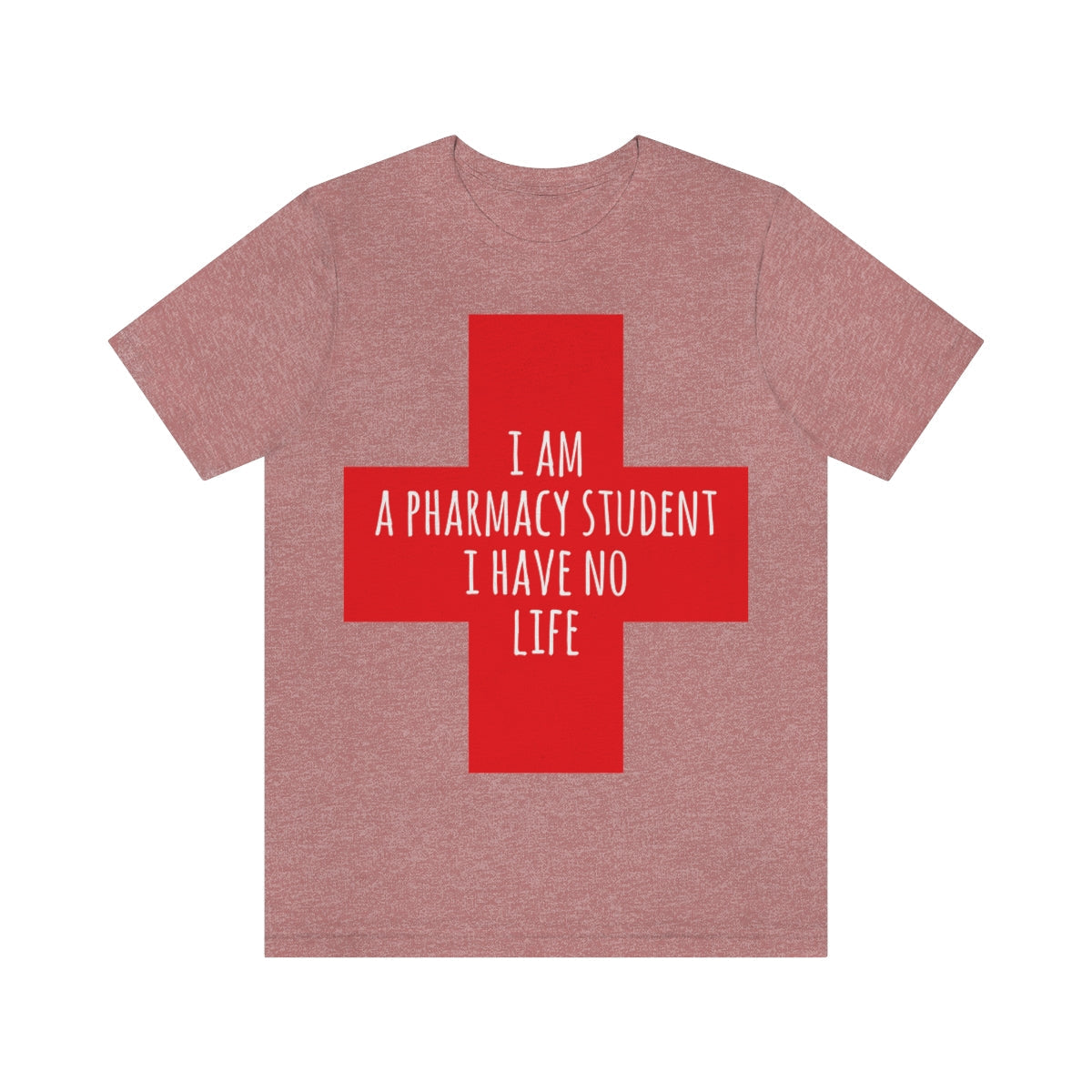 I`m A Pharmacy Student I Have No Life Professional Quotes Unisex Jersey Short Sleeve T-Shirt Ichaku [Perfect Gifts Selection]