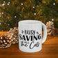 I`m Busy Saving All The Cats Saving Animals Ceramic Mug 11oz Ichaku [Perfect Gifts Selection]