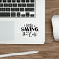 I`m Busy Saving All The Cats Saving Animals Die-Cut Sticker Ichaku [Perfect Gifts Selection]