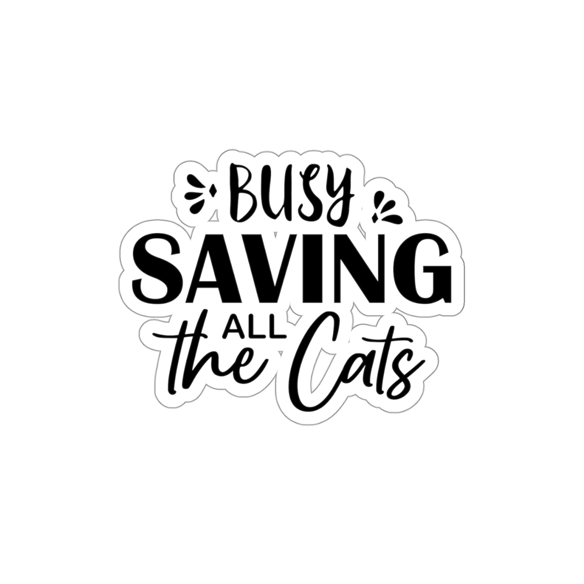 I`m Busy Saving All The Cats Saving Animals Die-Cut Sticker Ichaku [Perfect Gifts Selection]