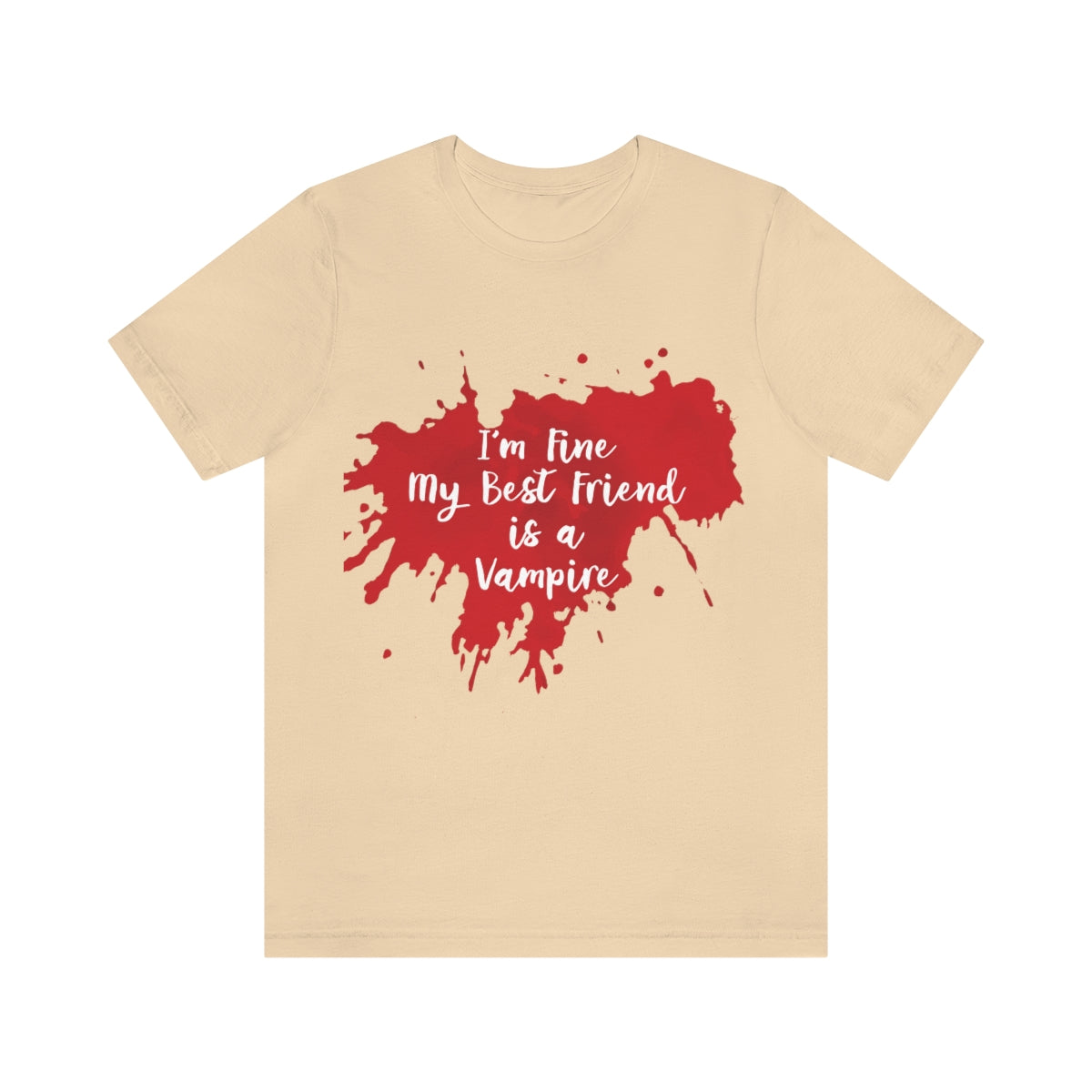 I`m Fine My Best Friend Is a Vampire Blood TV Series Unisex Jersey Short Sleeve T-Shirt Ichaku [Perfect Gifts Selection]