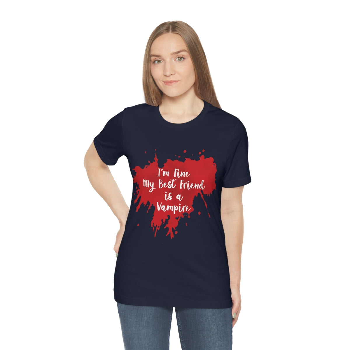 I`m Fine My Best Friend Is a Vampire Blood TV Series Unisex Jersey Short Sleeve T-Shirt Ichaku [Perfect Gifts Selection]