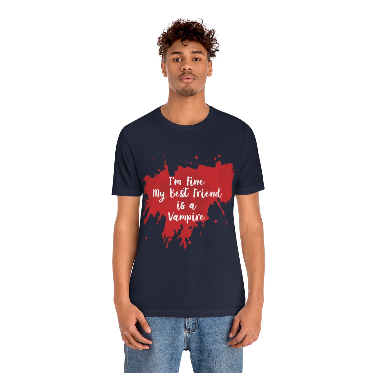 I`m Fine My Best Friend Is a Vampire Blood TV Series Unisex Jersey Short Sleeve T-Shirt Ichaku [Perfect Gifts Selection]