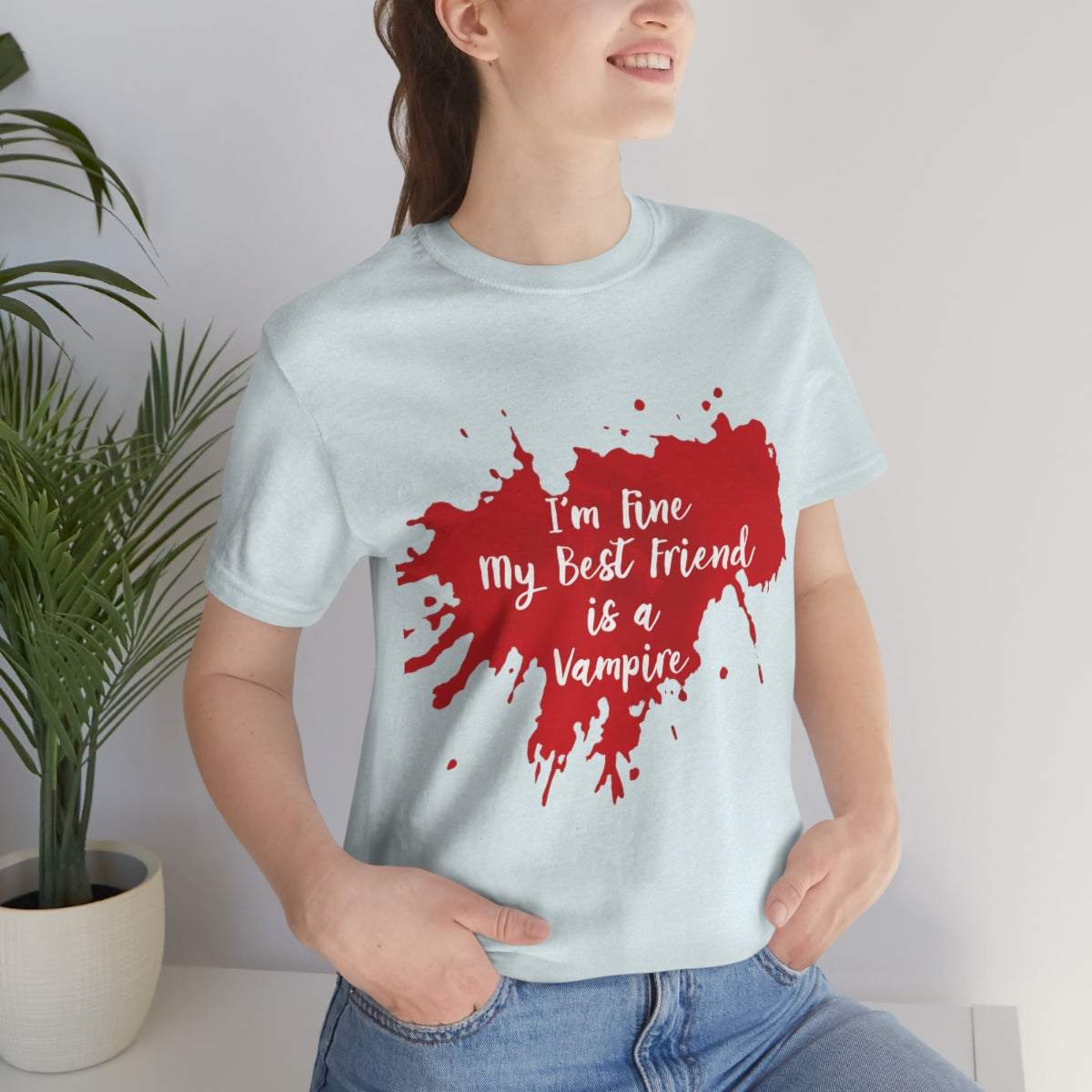 I`m Fine My Best Friend Is a Vampire Blood TV Series Unisex Jersey Short Sleeve T-Shirt Ichaku [Perfect Gifts Selection]