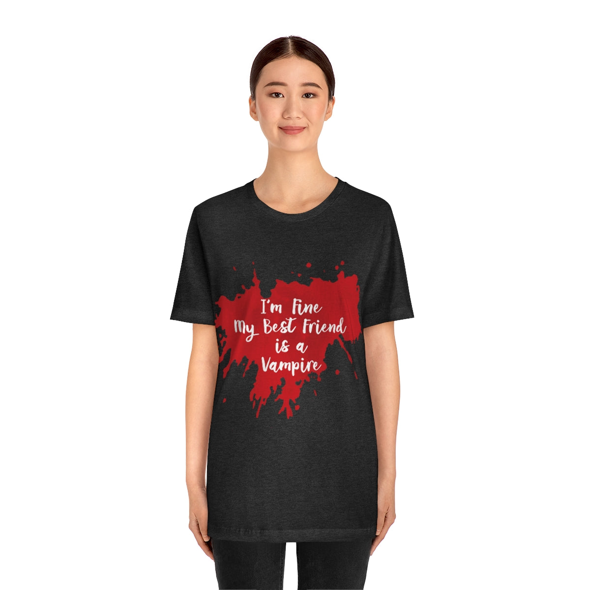 I`m Fine My Best Friend Is a Vampire Blood TV Series Unisex Jersey Short Sleeve T-Shirt Ichaku [Perfect Gifts Selection]