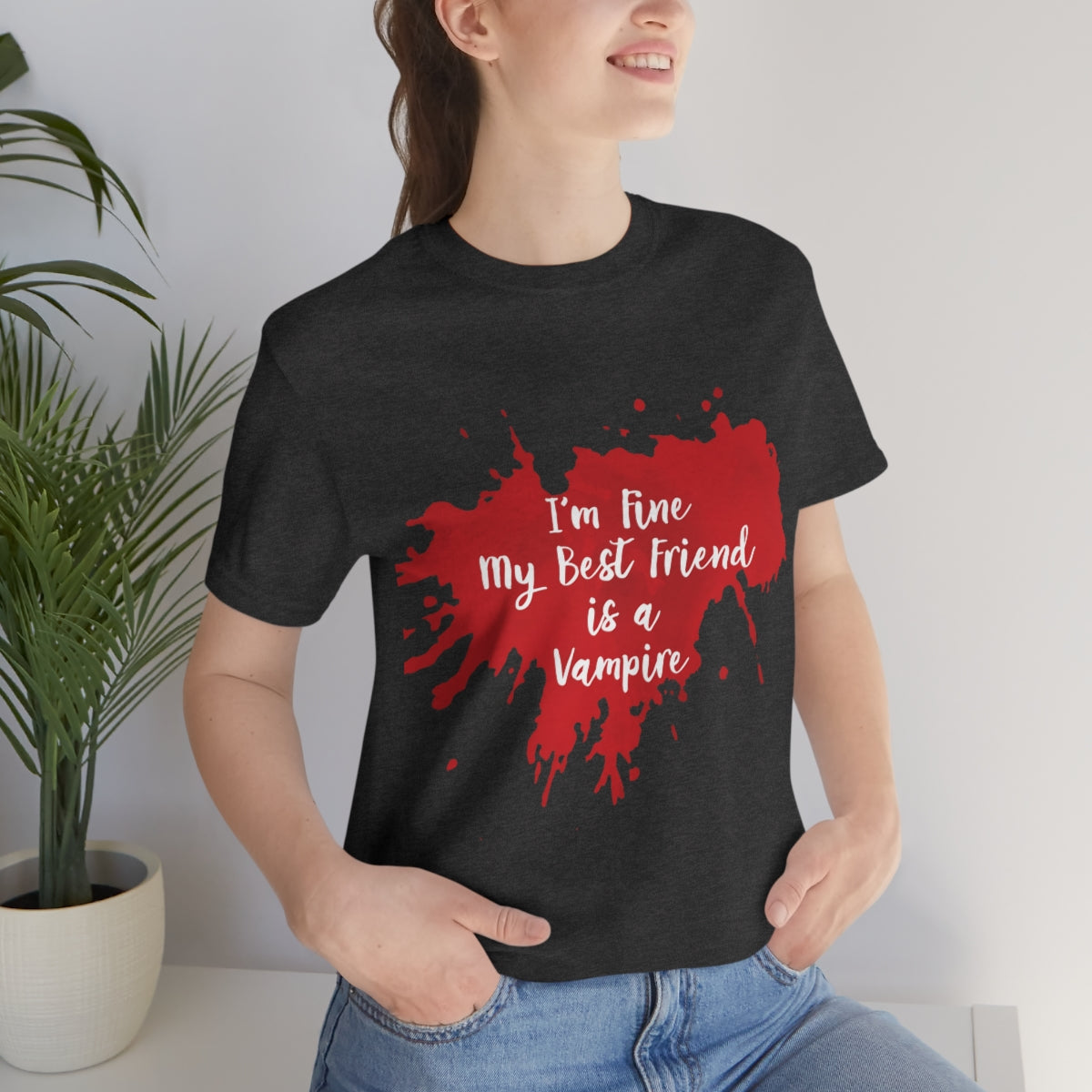 I`m Fine My Best Friend Is a Vampire Blood TV Series Unisex Jersey Short Sleeve T-Shirt Ichaku [Perfect Gifts Selection]