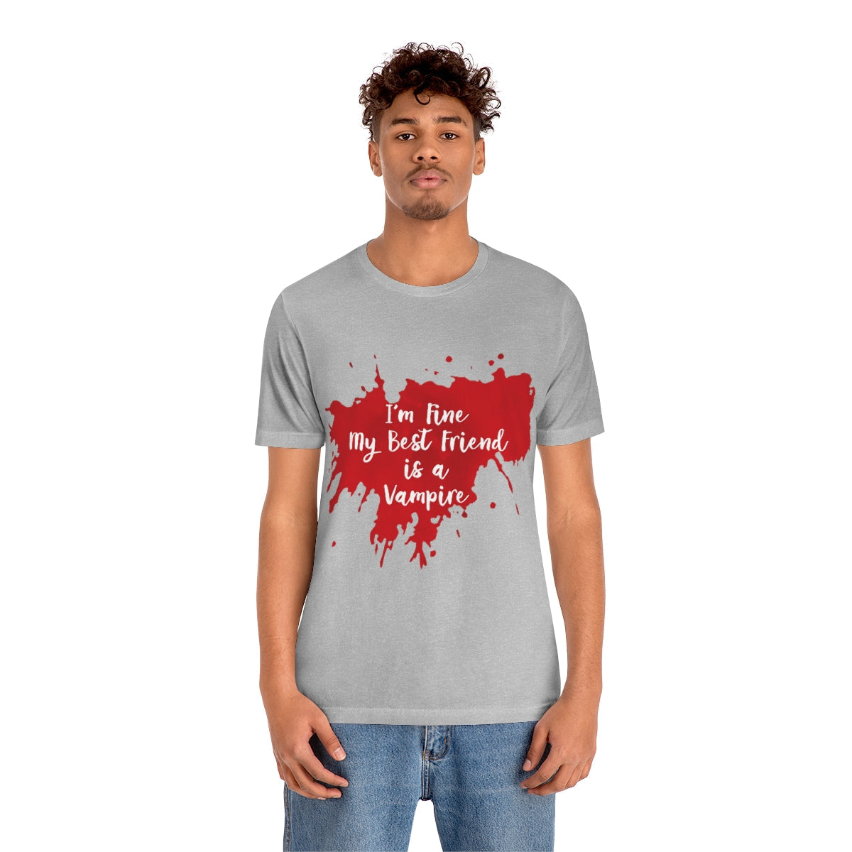 I`m Fine My Best Friend Is a Vampire Blood TV Series Unisex Jersey Short Sleeve T-Shirt Ichaku [Perfect Gifts Selection]