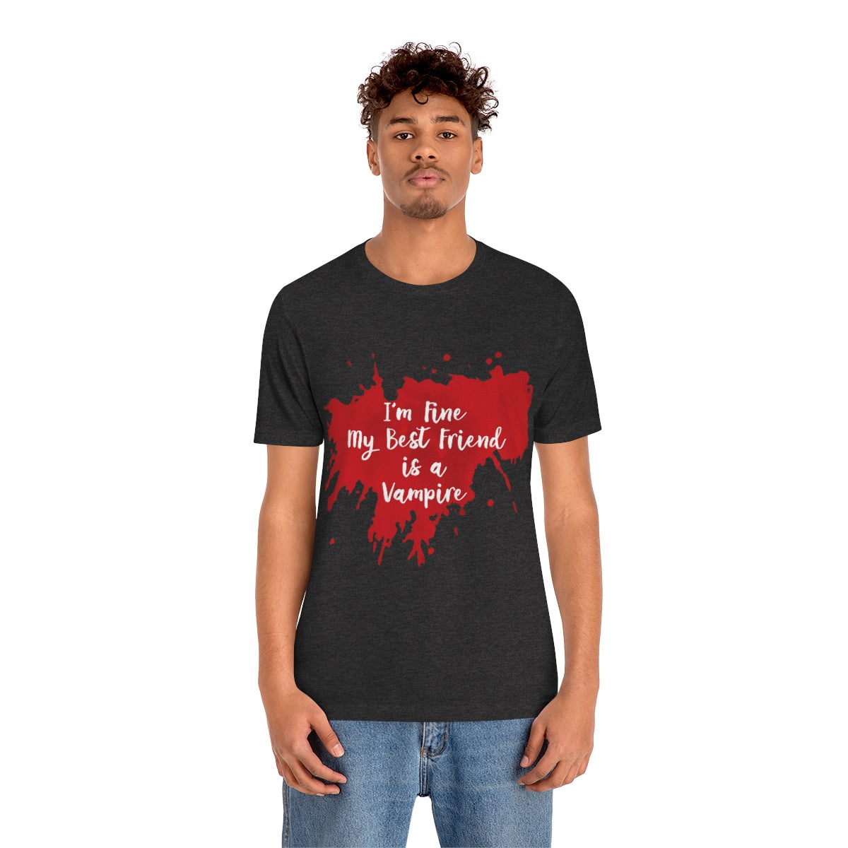 I`m Fine My Best Friend Is a Vampire Blood TV Series Unisex Jersey Short Sleeve T-Shirt Ichaku [Perfect Gifts Selection]