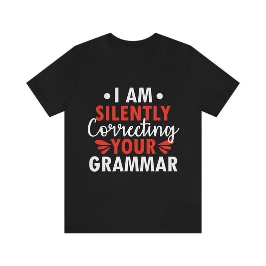 I'm Silently Correcting Your Grammar Studying Quotes Unisex Jersey Short Sleeve T-Shirt Ichaku [Perfect Gifts Selection]