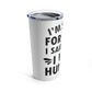I`m Sorry For What I Said When I Was Hungry Food Lovers Slogans Stainless Steel Hot or Cold Vacuum Tumbler 20oz Ichaku [Perfect Gifts Selection]