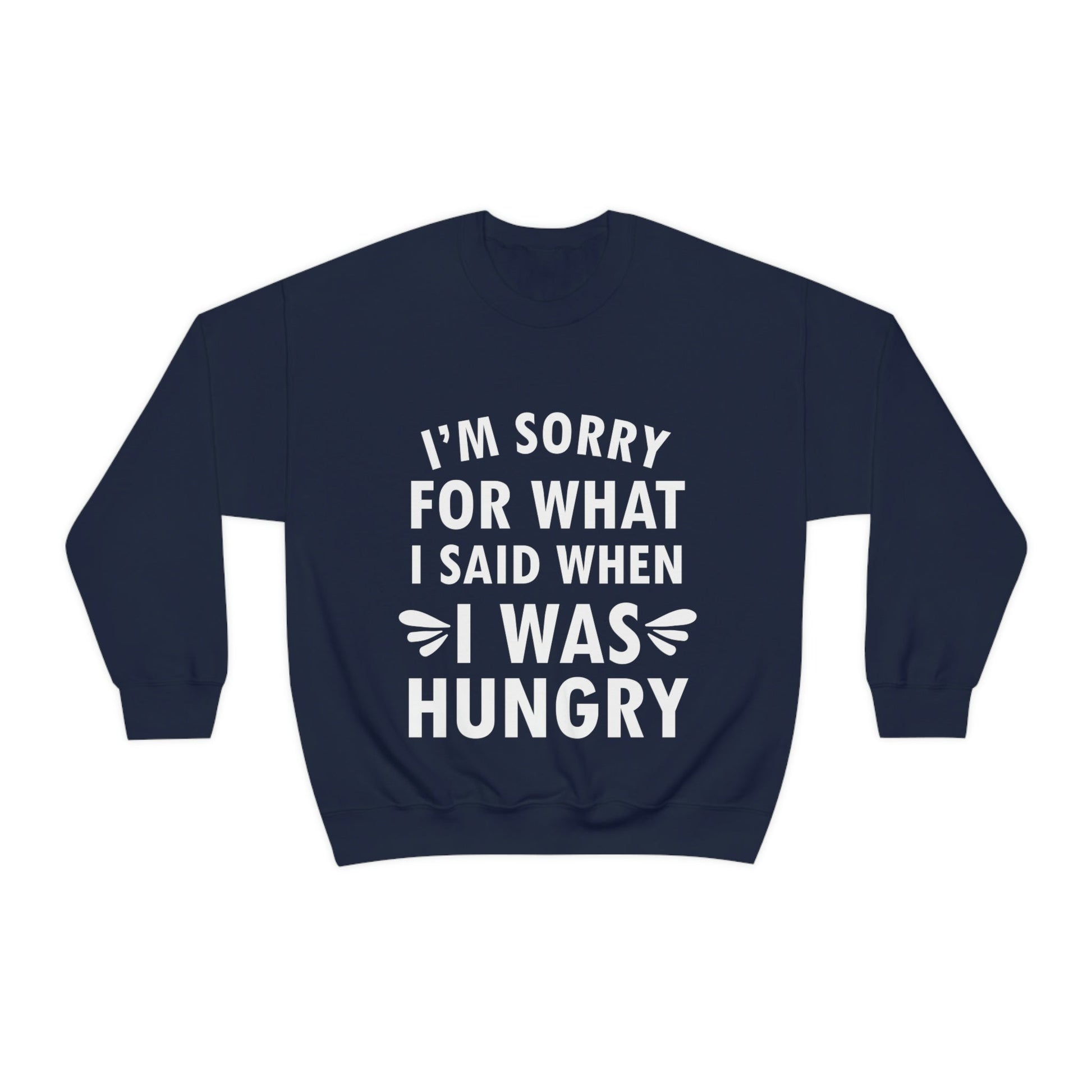 I`m Sorry For What I Said When I Was Hungry Food Lovers Slogans Unisex Heavy Blend™ Crewneck Sweatshirt Ichaku [Perfect Gifts Selection]