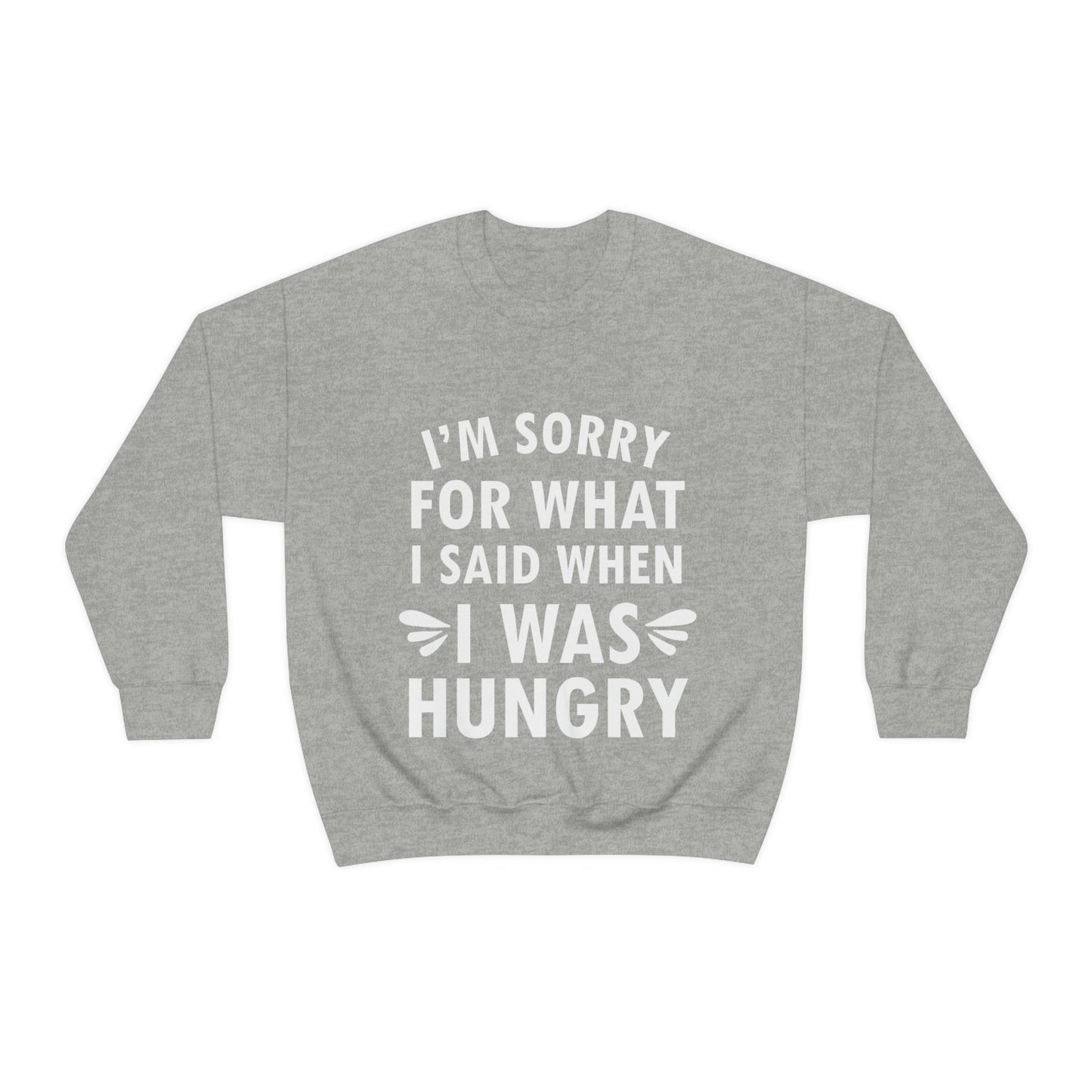 I`m Sorry For What I Said When I Was Hungry Food Lovers Slogans Unisex Heavy Blend™ Crewneck Sweatshirt Ichaku [Perfect Gifts Selection]