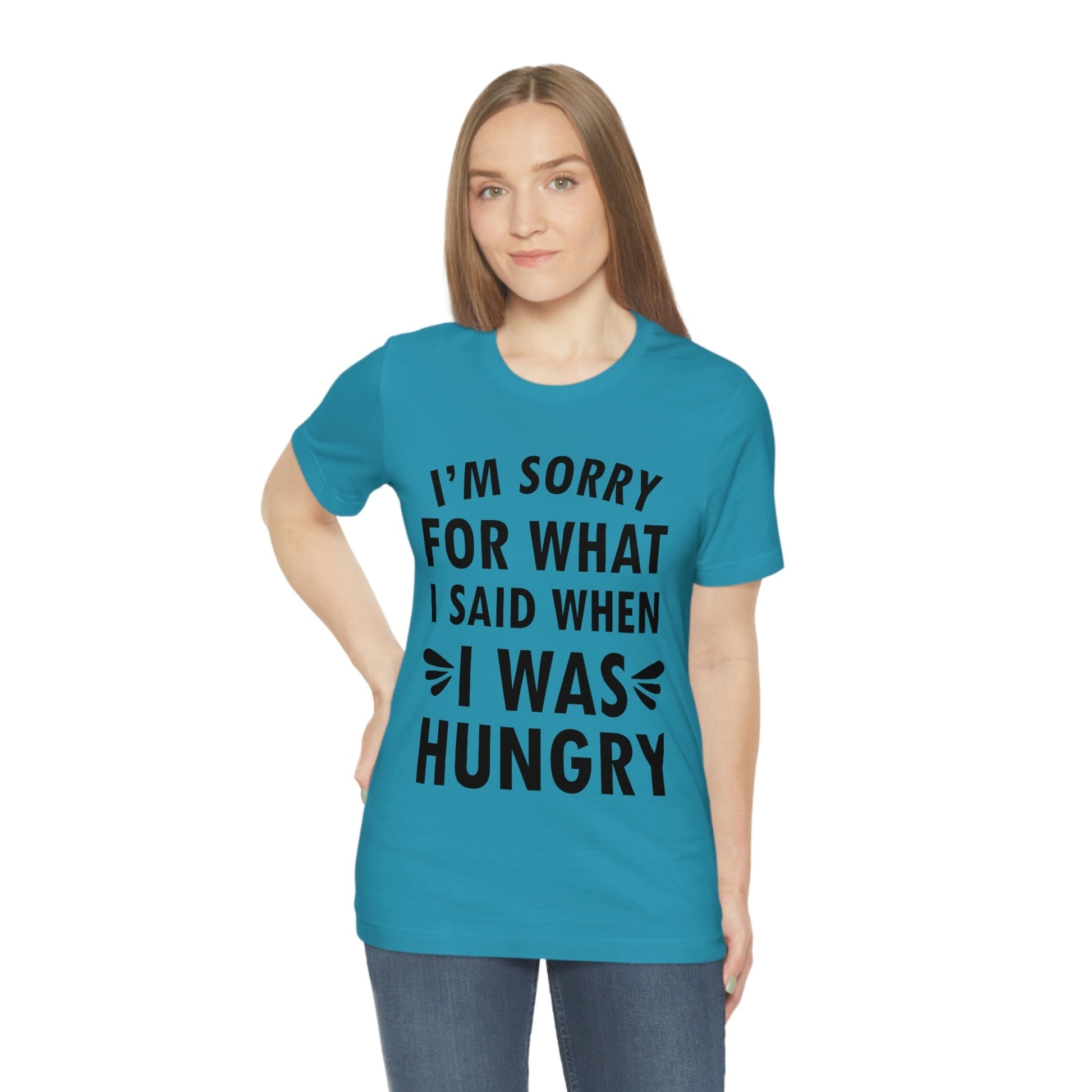 I`m Sorry For What I Said When I Was Hungry Food Lovers Slogans Unisex Jersey Short Sleeve T-Shirt Ichaku [Perfect Gifts Selection]