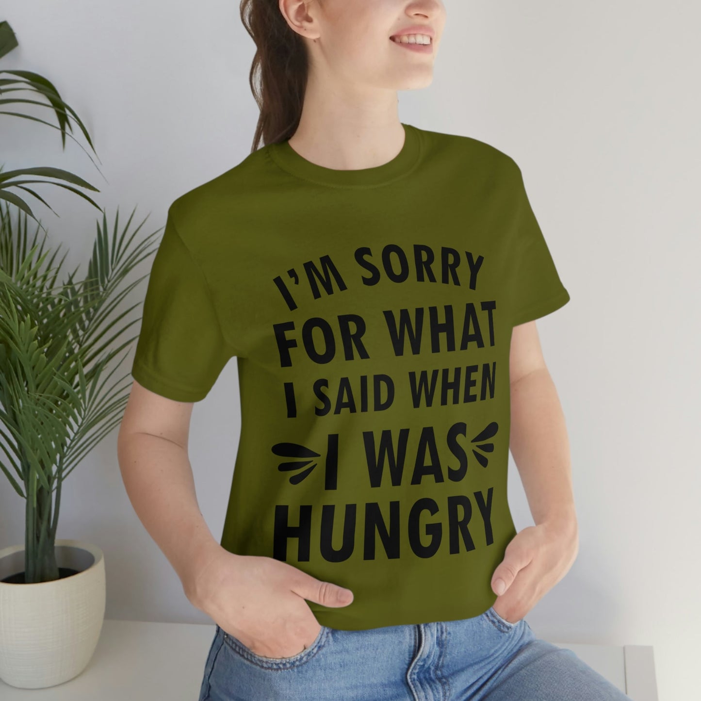 I`m Sorry For What I Said When I Was Hungry Food Lovers Slogans Unisex Jersey Short Sleeve T-Shirt Ichaku [Perfect Gifts Selection]