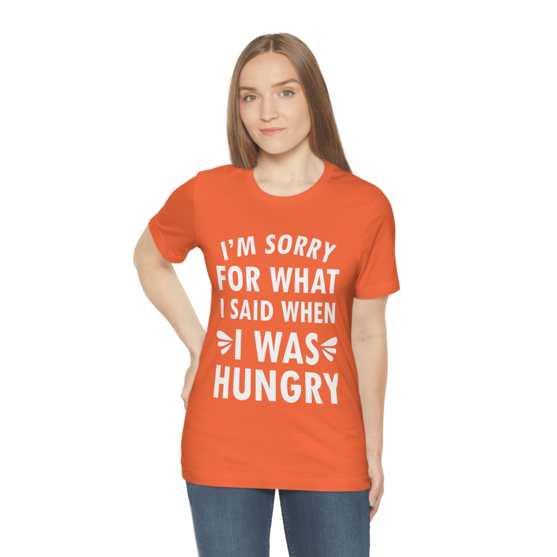 I`m Sorry For What I Said When I Was Hungry Food Lovers Slogans Unisex Jersey Short Sleeve T-Shirt Ichaku [Perfect Gifts Selection]