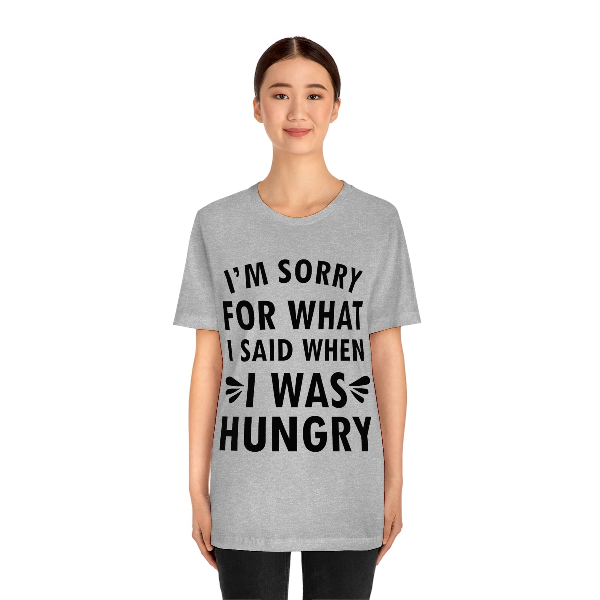 I`m Sorry For What I Said When I Was Hungry Food Lovers Slogans Unisex Jersey Short Sleeve T-Shirt Ichaku [Perfect Gifts Selection]