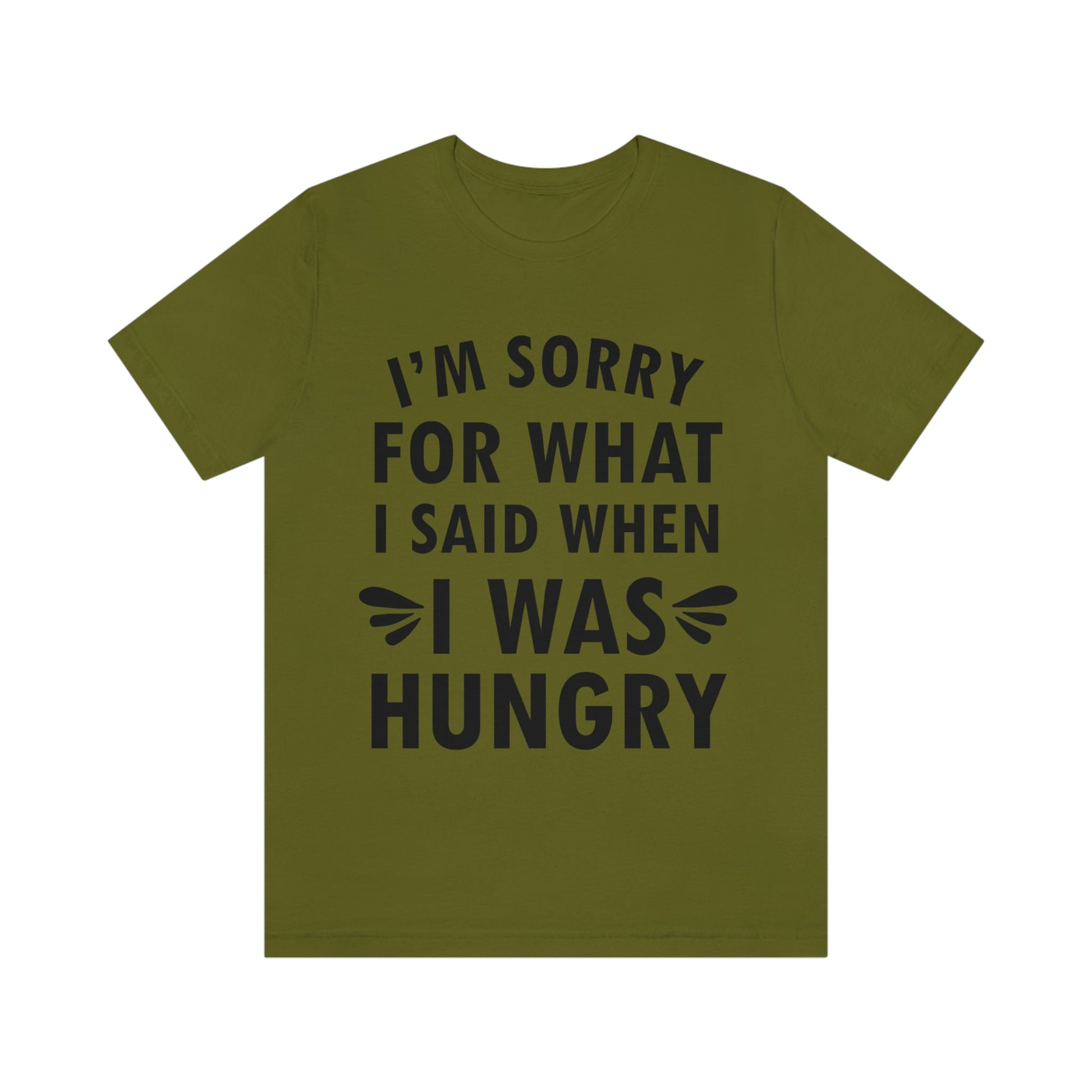 I`m Sorry For What I Said When I Was Hungry Food Lovers Slogans Unisex Jersey Short Sleeve T-Shirt Ichaku [Perfect Gifts Selection]