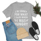 I`m Sorry For What I Said When I Was Hungry Food Lovers Slogans Unisex Jersey Short Sleeve T-Shirt Ichaku [Perfect Gifts Selection]