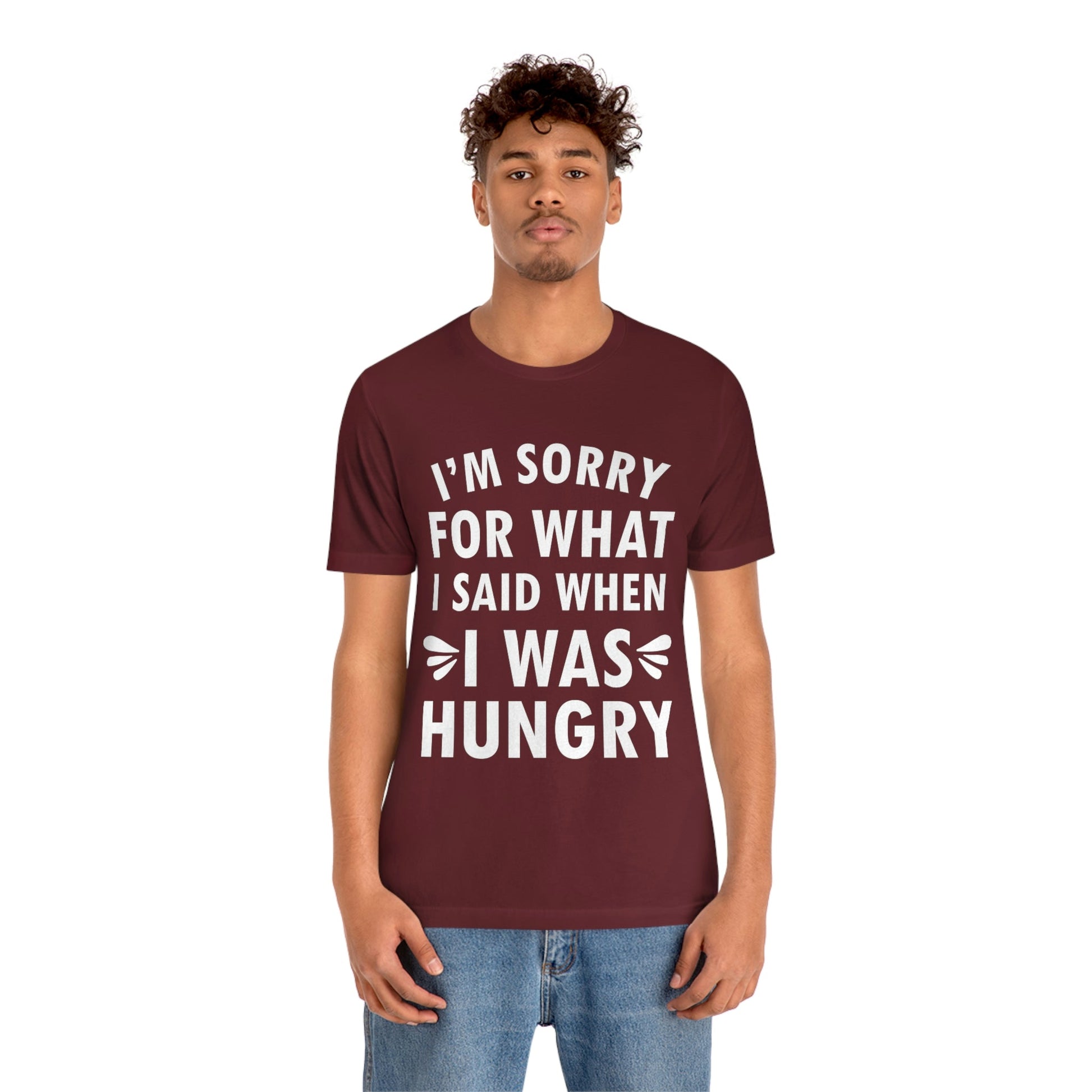 I`m Sorry For What I Said When I Was Hungry Food Lovers Slogans Unisex Jersey Short Sleeve T-Shirt Ichaku [Perfect Gifts Selection]