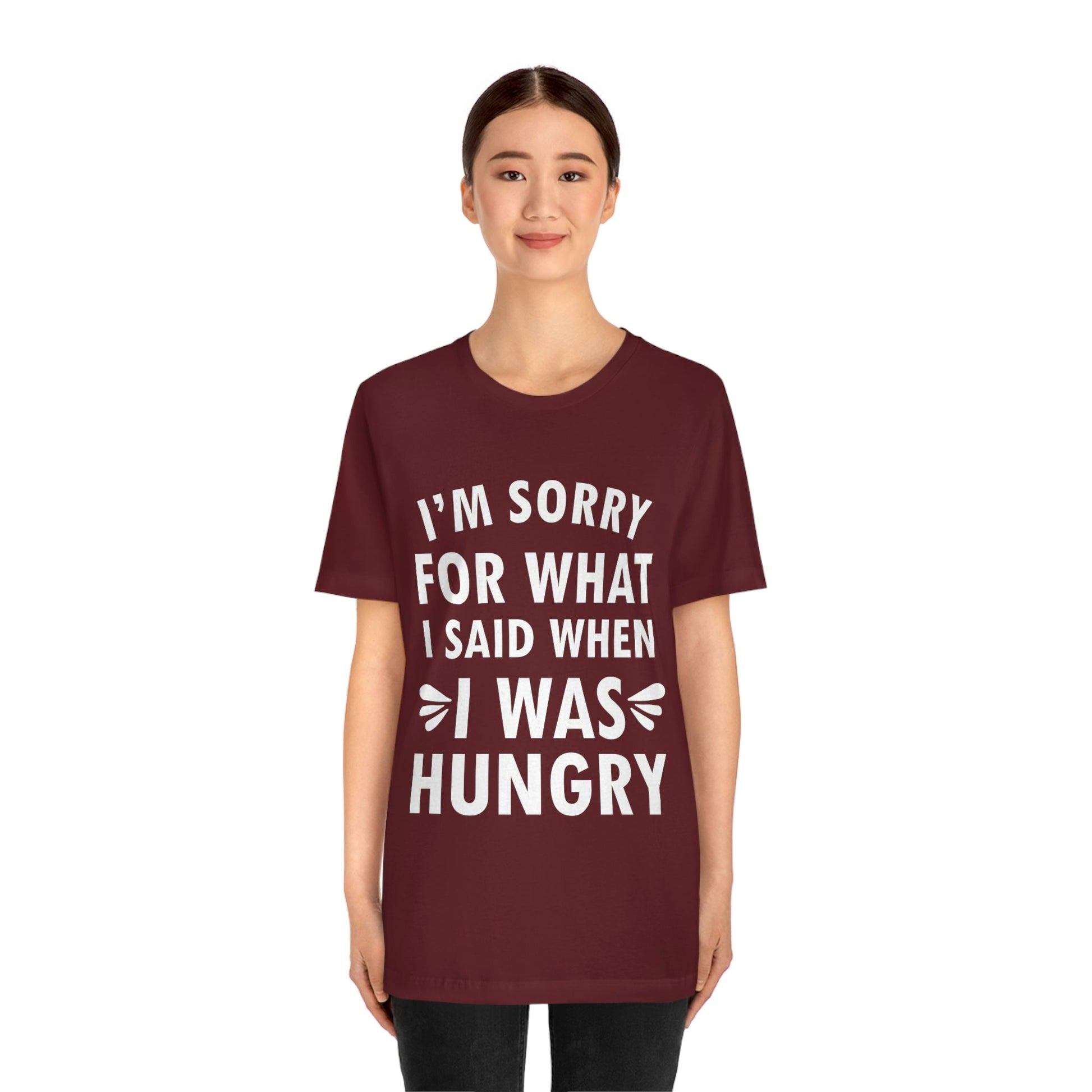 I`m Sorry For What I Said When I Was Hungry Food Lovers Slogans Unisex Jersey Short Sleeve T-Shirt Ichaku [Perfect Gifts Selection]