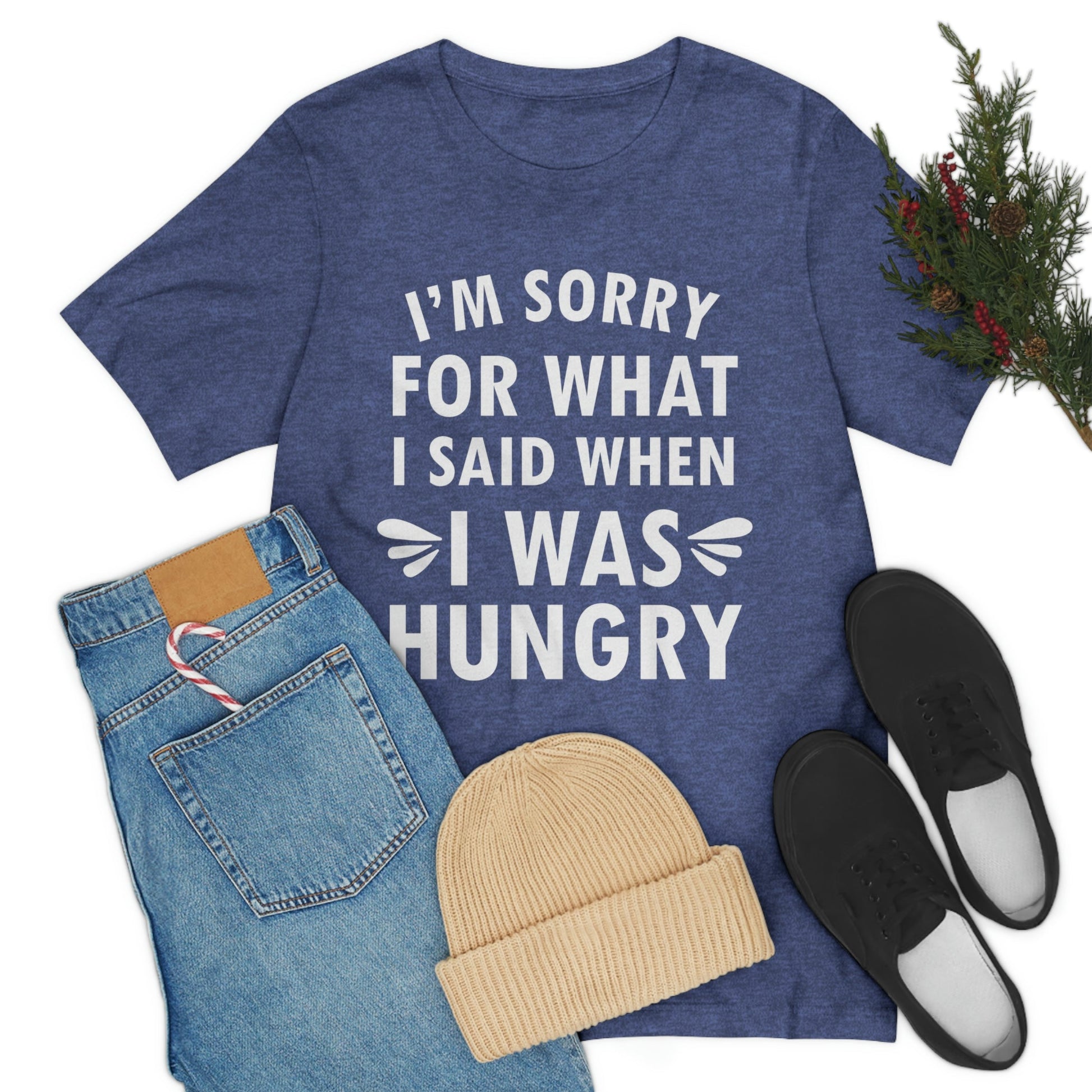 I`m Sorry For What I Said When I Was Hungry Food Lovers Slogans Unisex Jersey Short Sleeve T-Shirt Ichaku [Perfect Gifts Selection]