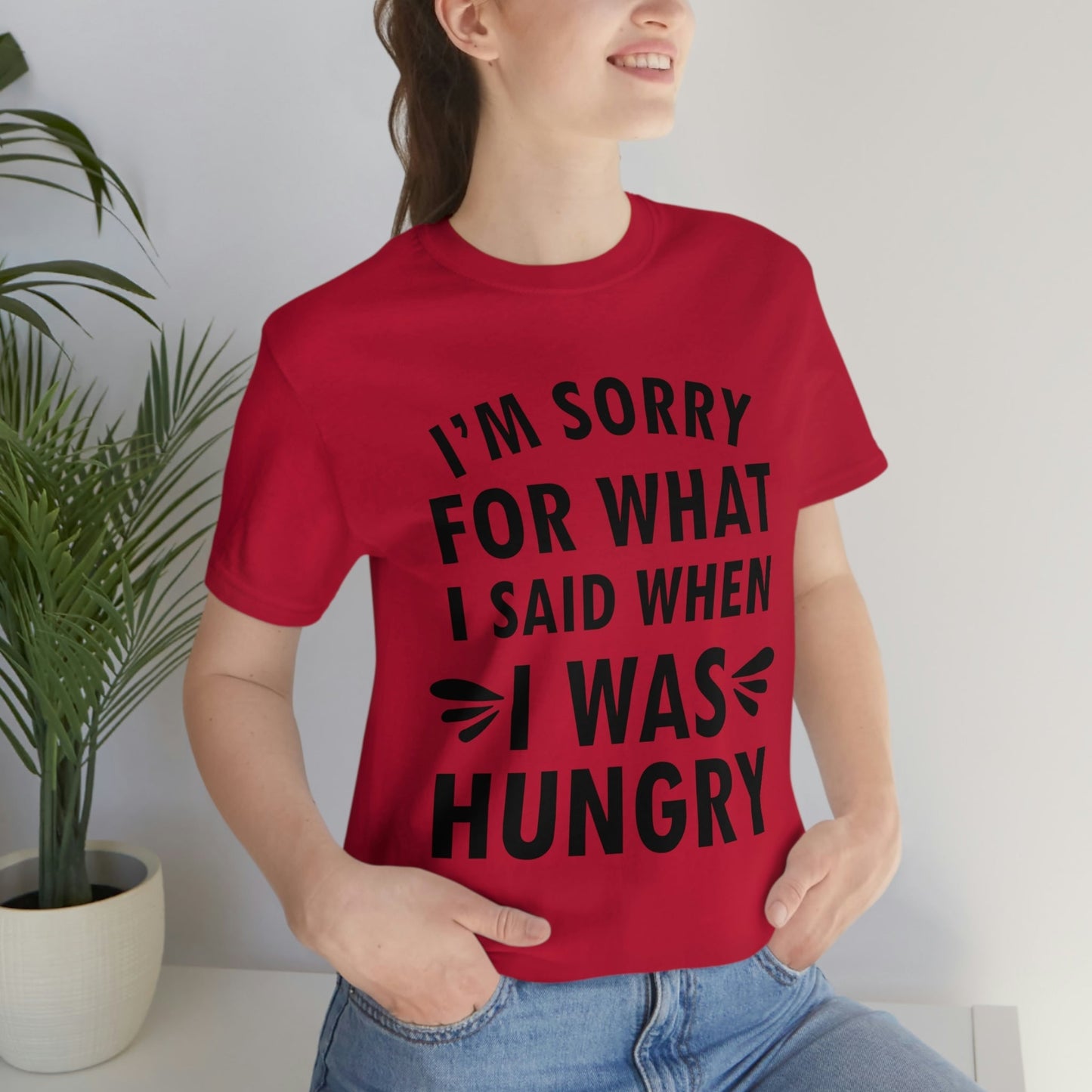 I`m Sorry For What I Said When I Was Hungry Food Lovers Slogans Unisex Jersey Short Sleeve T-Shirt Ichaku [Perfect Gifts Selection]