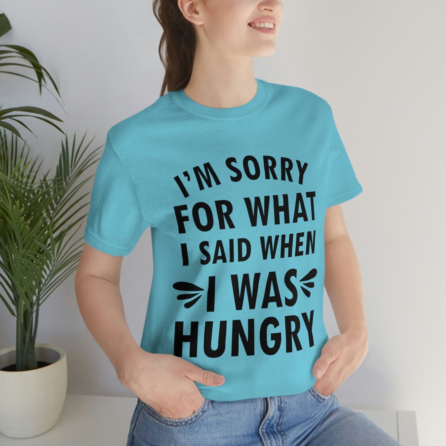 I`m Sorry For What I Said When I Was Hungry Food Lovers Slogans Unisex Jersey Short Sleeve T-Shirt Ichaku [Perfect Gifts Selection]