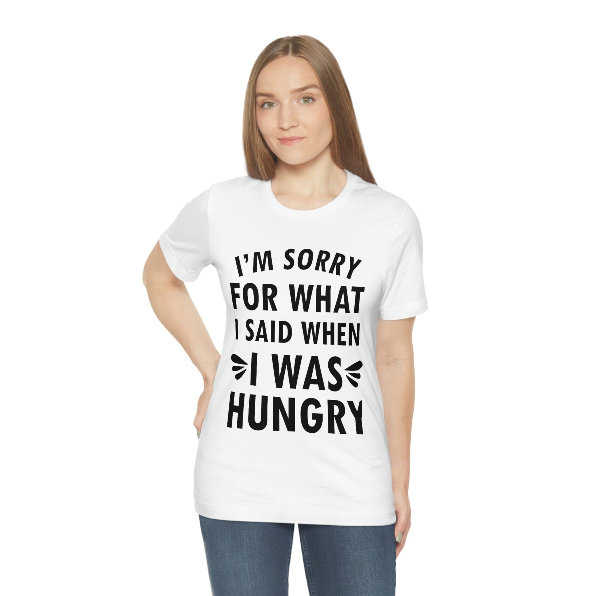 I`m Sorry For What I Said When I Was Hungry Food Lovers Slogans Unisex Jersey Short Sleeve T-Shirt Ichaku [Perfect Gifts Selection]