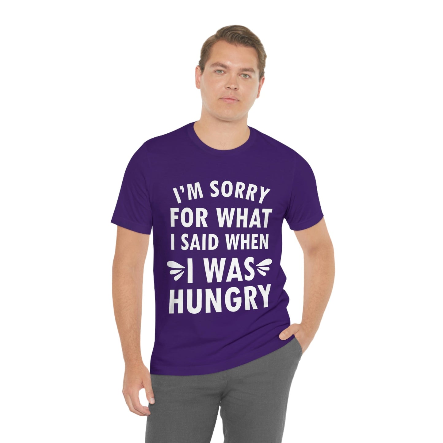 I`m Sorry For What I Said When I Was Hungry Food Lovers Slogans Unisex Jersey Short Sleeve T-Shirt Ichaku [Perfect Gifts Selection]