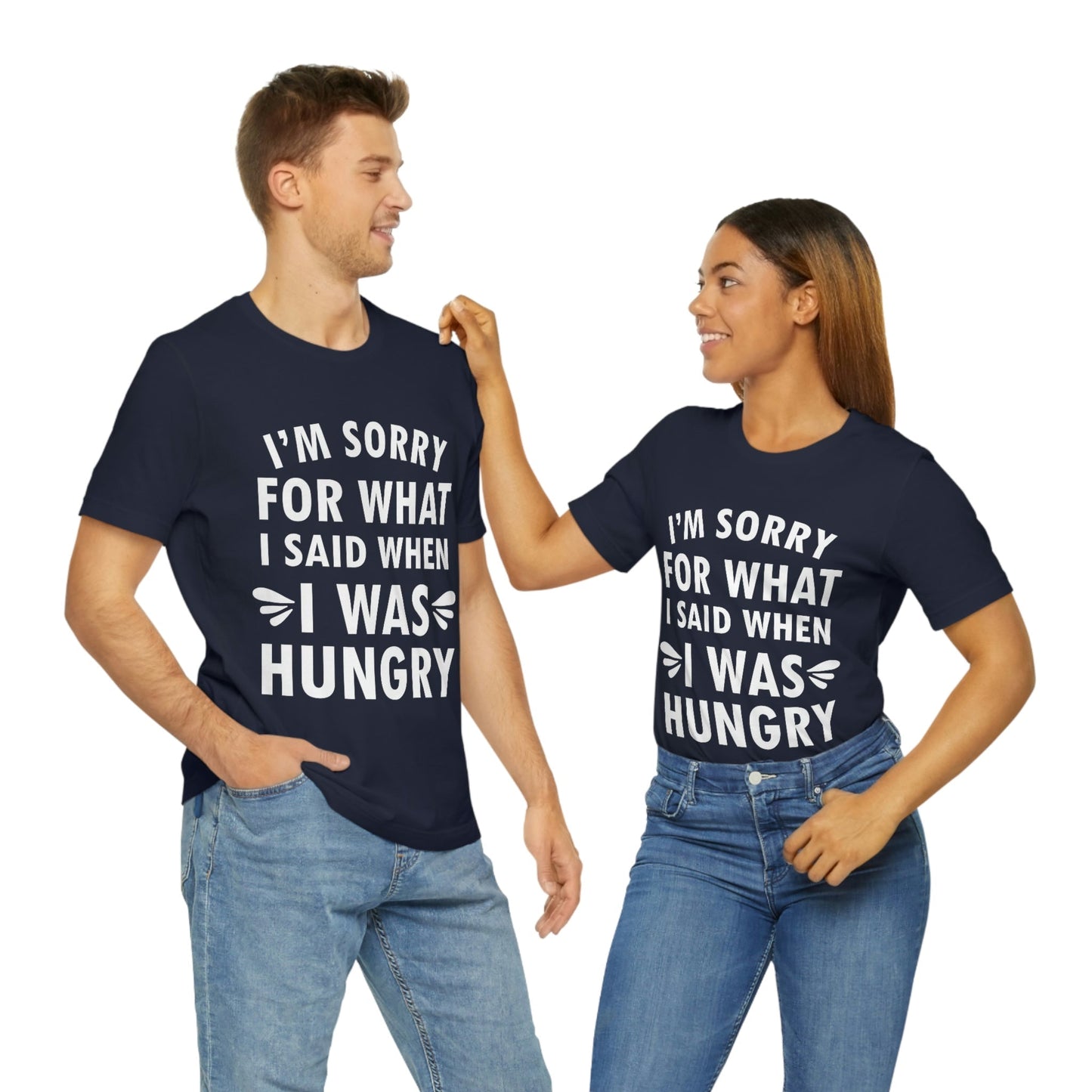 I`m Sorry For What I Said When I Was Hungry Food Lovers Slogans Unisex Jersey Short Sleeve T-Shirt Ichaku [Perfect Gifts Selection]