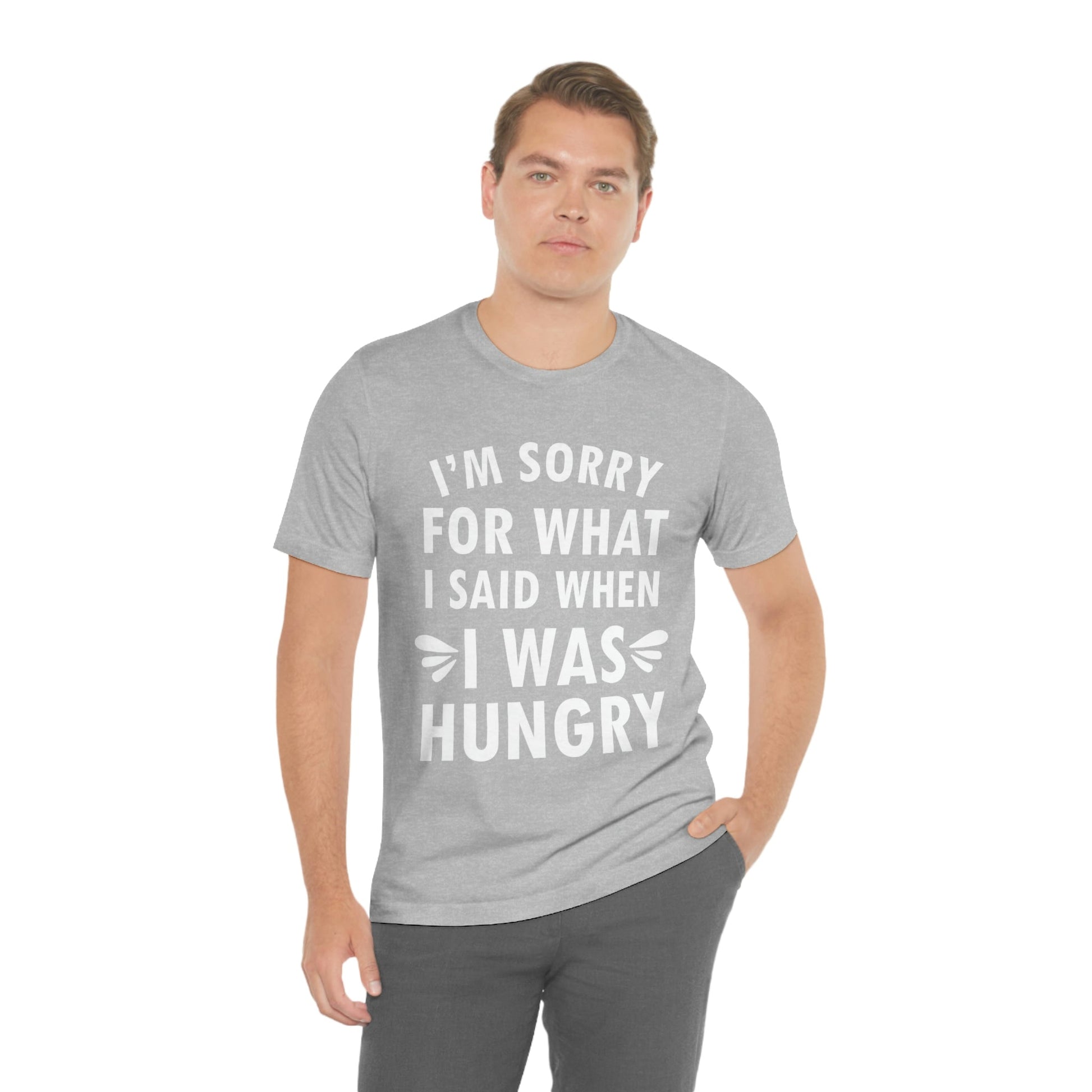 I`m Sorry For What I Said When I Was Hungry Food Lovers Slogans Unisex Jersey Short Sleeve T-Shirt Ichaku [Perfect Gifts Selection]