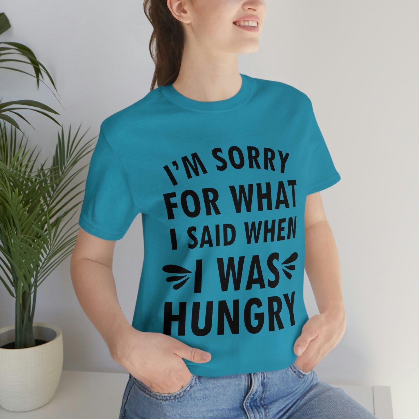 I`m Sorry For What I Said When I Was Hungry Food Lovers Slogans Unisex Jersey Short Sleeve T-Shirt Ichaku [Perfect Gifts Selection]