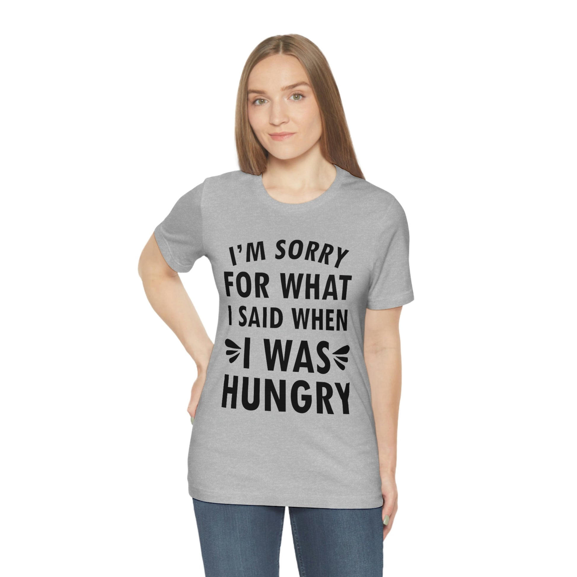 I`m Sorry For What I Said When I Was Hungry Food Lovers Slogans Unisex Jersey Short Sleeve T-Shirt Ichaku [Perfect Gifts Selection]